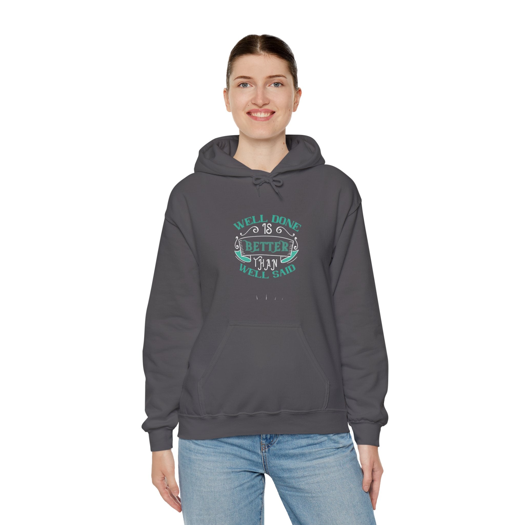 "Well done is better than well said"  Unisex Heavy Blend™ Hooded Sweatshirt