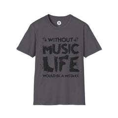 "Without Music Life Would be a Mistake" Unisex Soft style T-Shirt