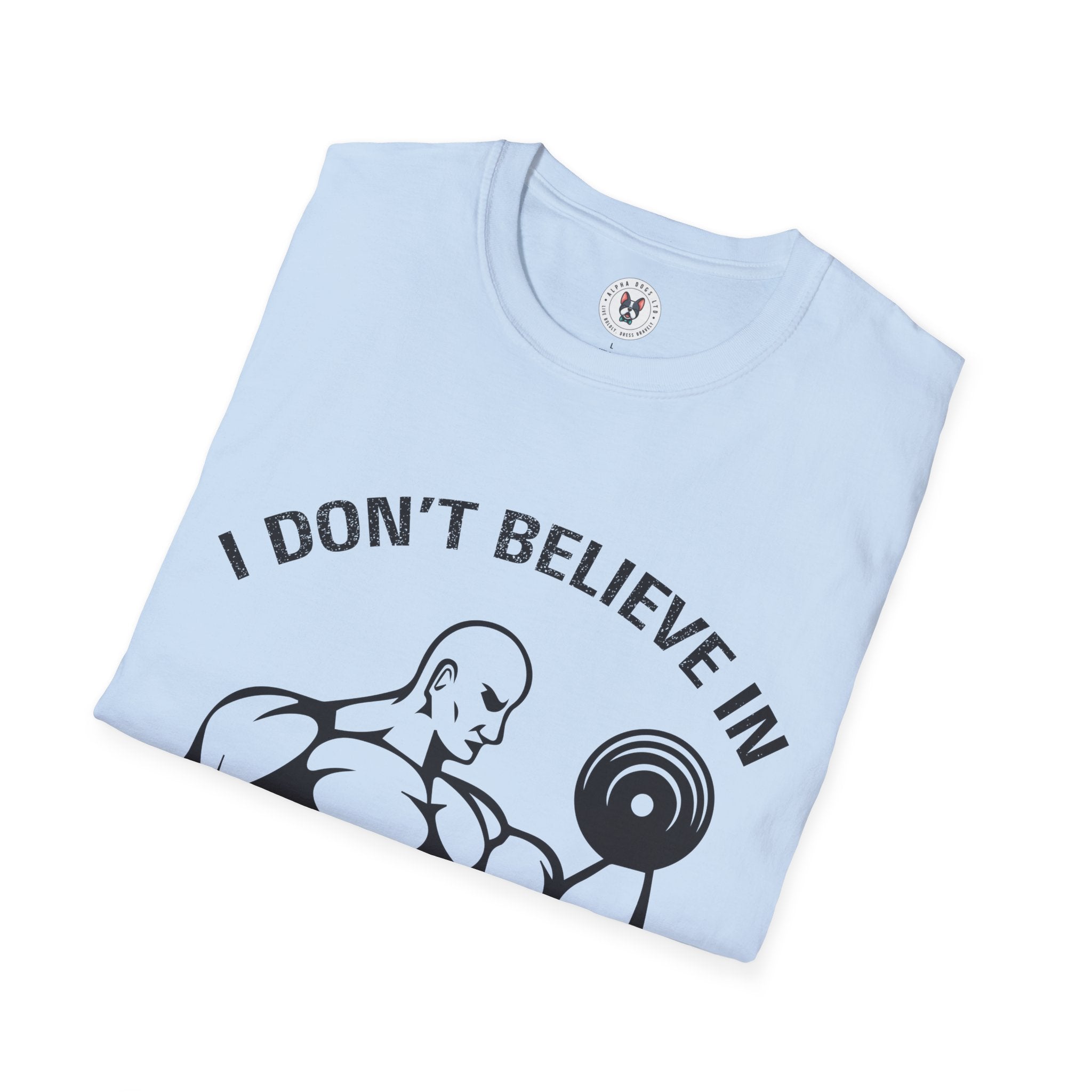 "I Don't Believe In Magic I Believe In Workouts" Unisex Soft style T-Shirt