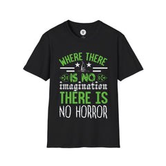 "WHERE THERE IS NO IMAGINATION THERE IS NO HORROR" Unisex Soft style T-Shirt