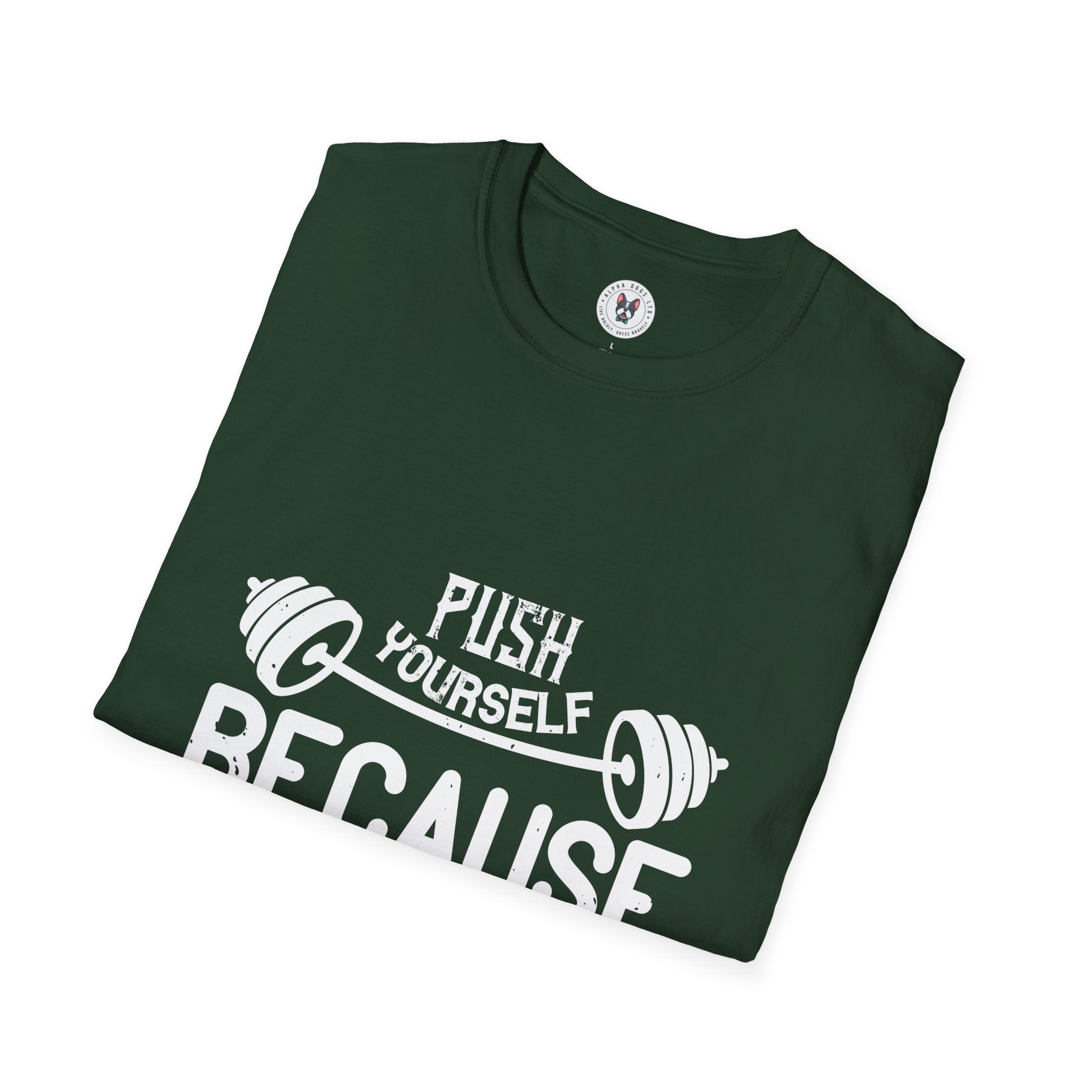 "Push Yourself  Because Not One Else Is Going To Do it for You"  Unisex Soft style T-Shirt