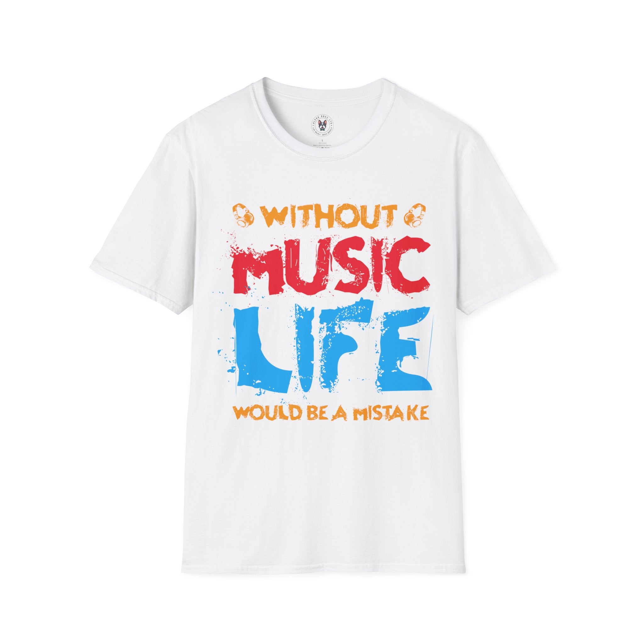 "Without Music Life Would be a Mistake" Unisex Soft style T-Shirt