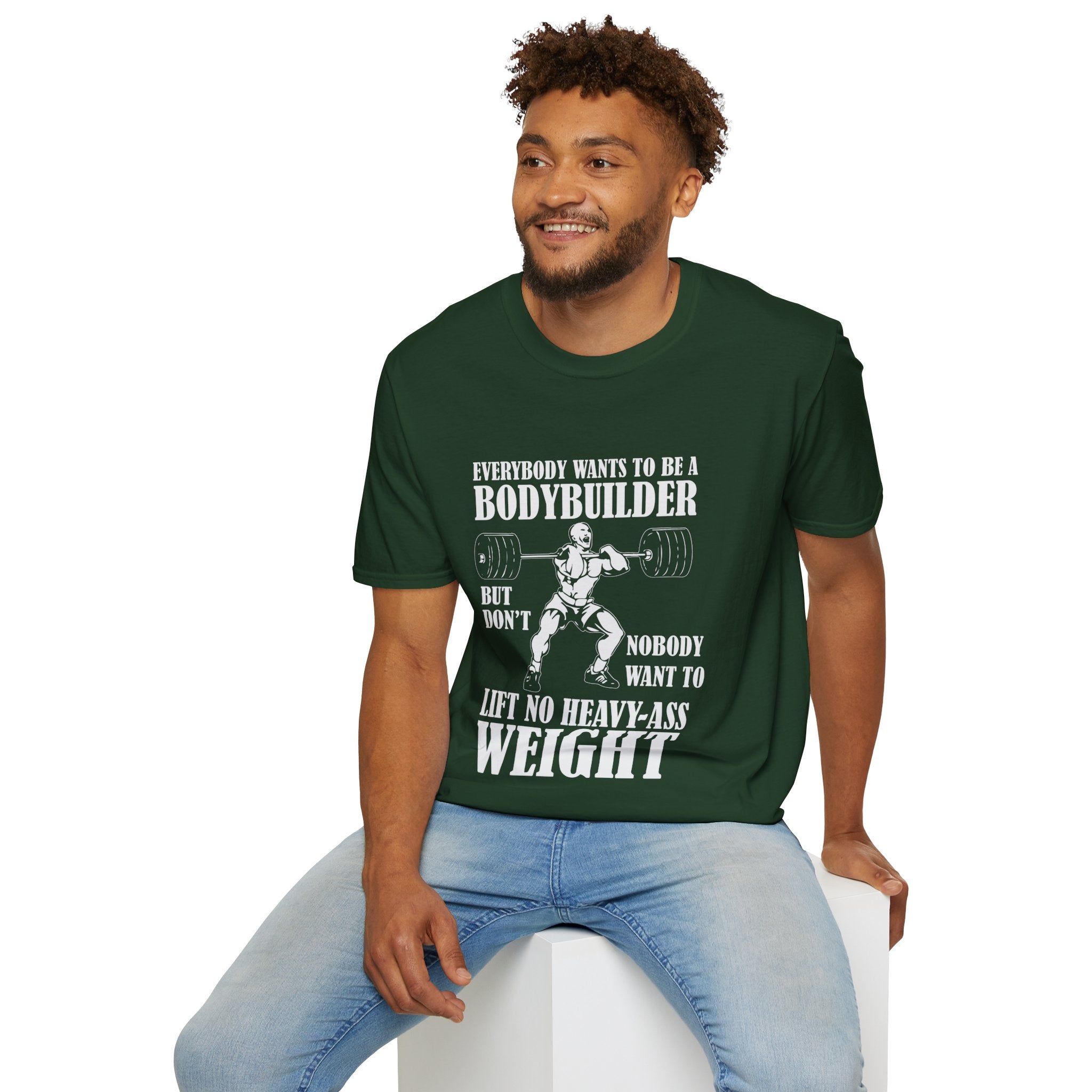 "Everybody Wants To Be A BodyBuilder" Unisex Soft style T-Shirt