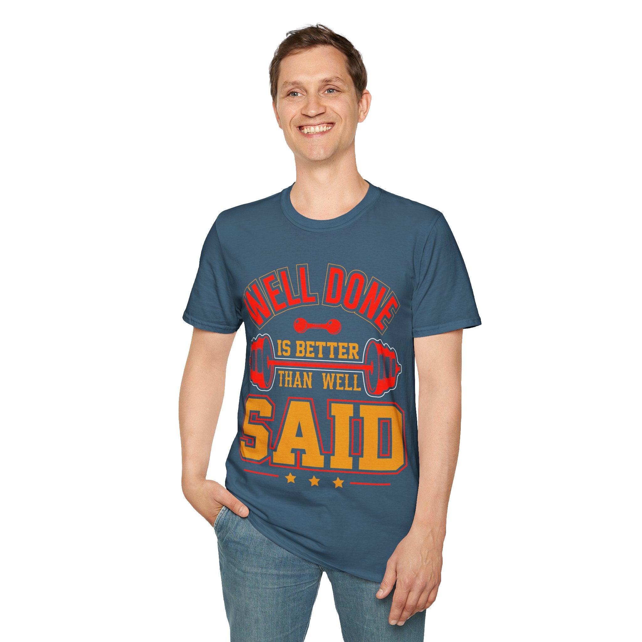 "Well Done Is Better Than Well Said" Unisex Soft style T-Shirt