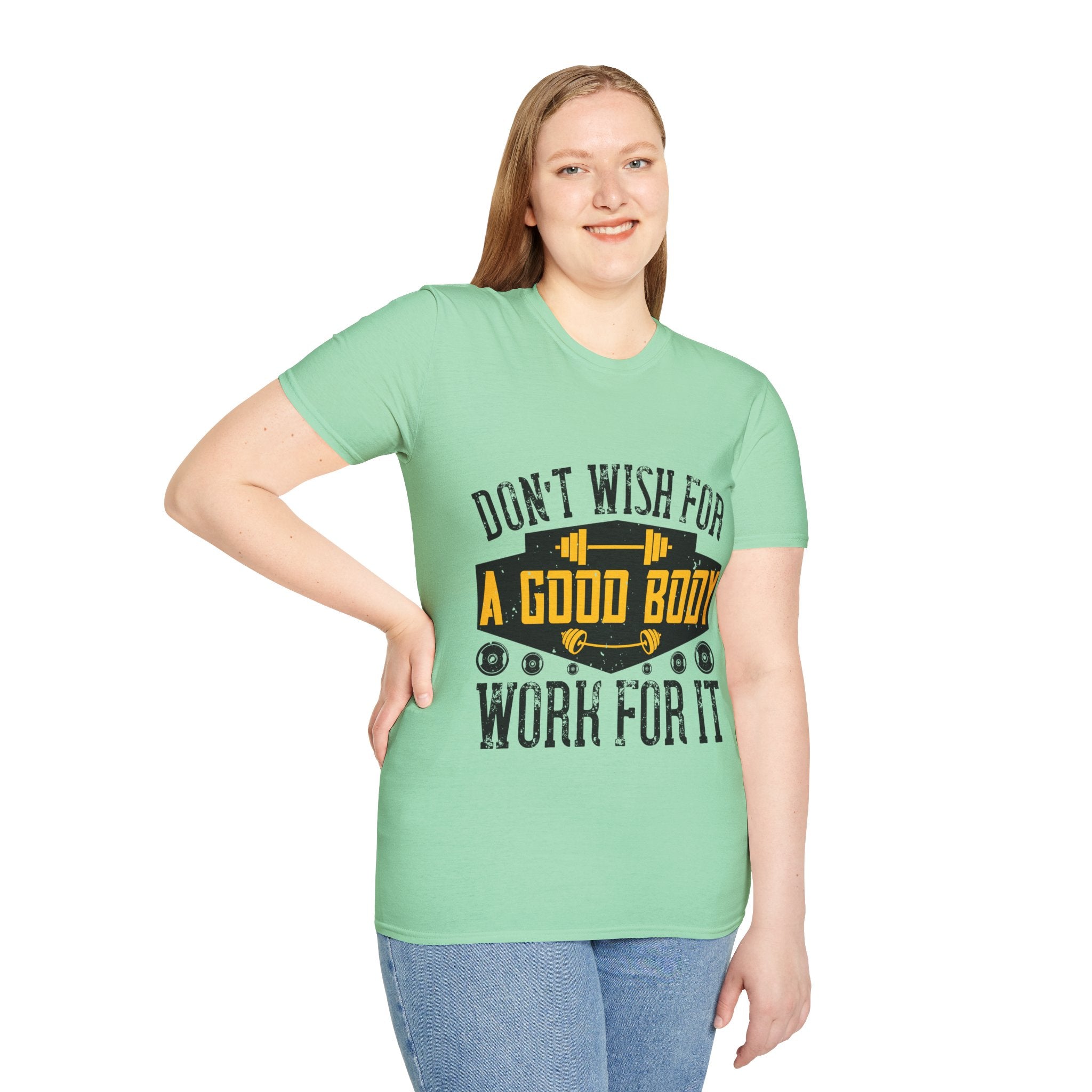 "Don't Wish For Good Body Work For It"  Unisex Soft style T-Shirt