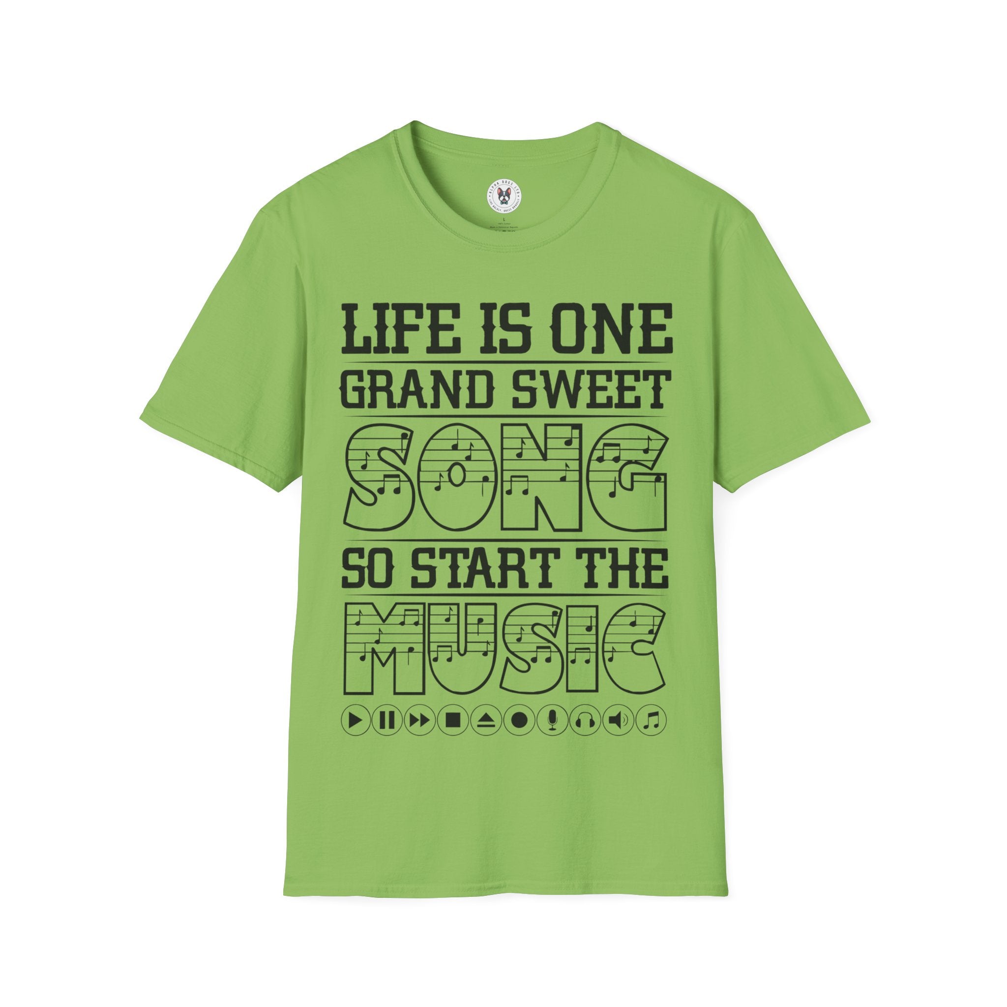 "Life Is One Grand Sweet Song So Start The Music" Unisex Soft style T-Shirt