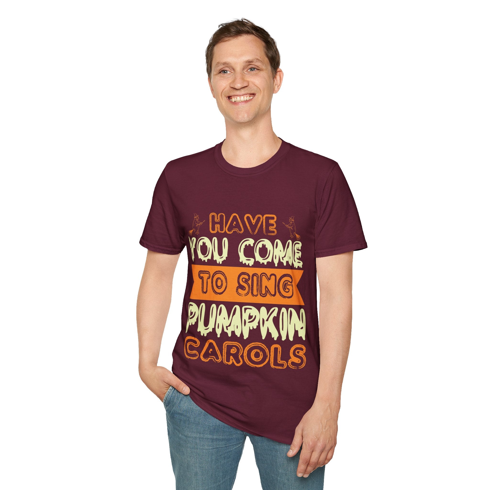 "HAVE YOU COME TO SING PUMPKIN CAROLS" Unisex Soft style T-Shirt