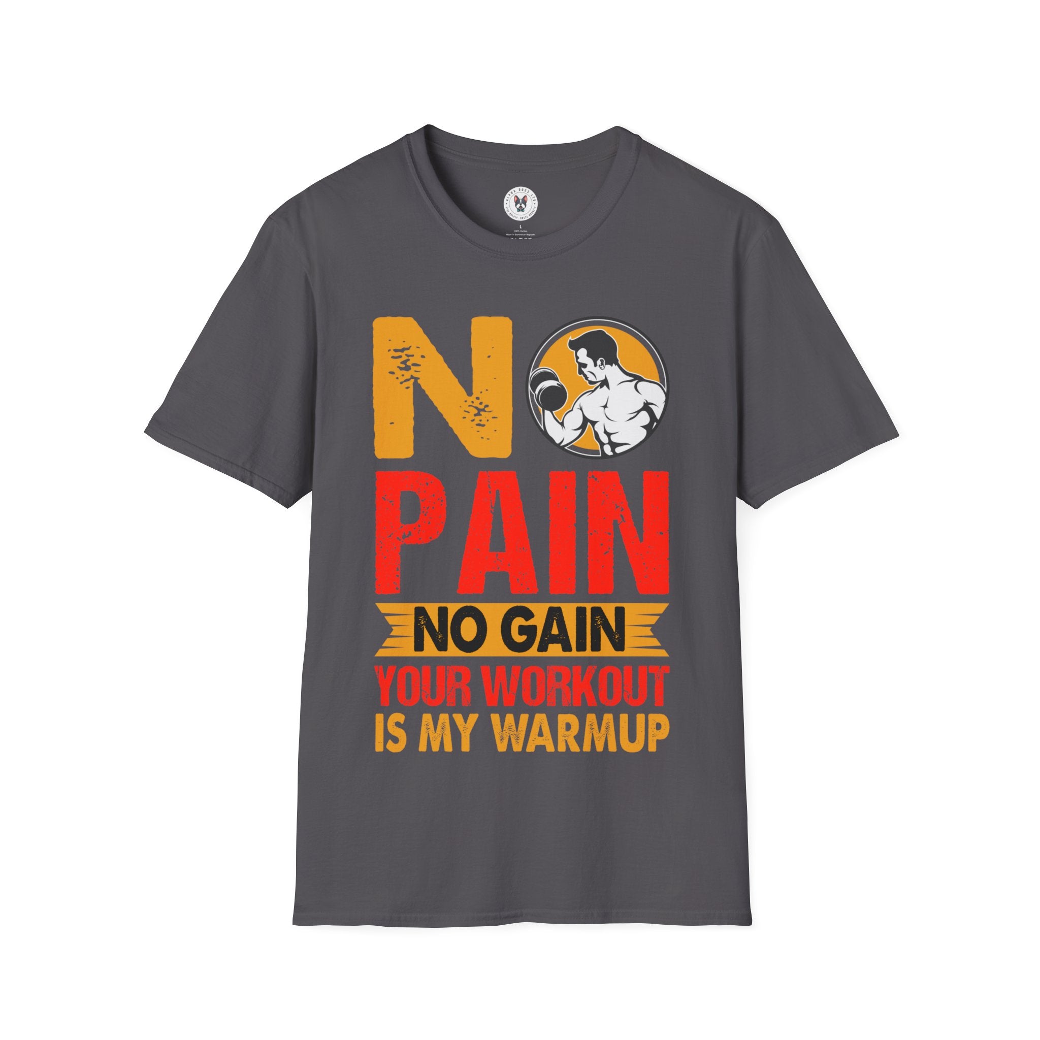 "No Pain No GainYour Workout Is My Warmup" Unisex Soft style T-Shirt