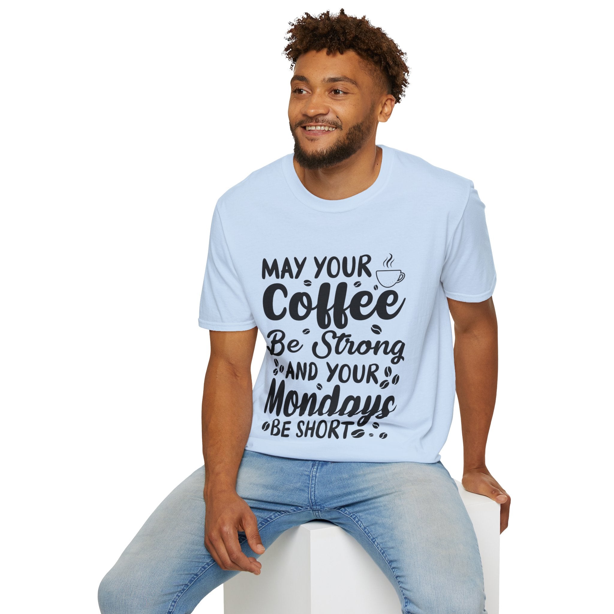 "MAY YOUR COFFEE BE STRONG AND YOUR MONDAYS BE SHORT" Unisex Soft style T-Shirt