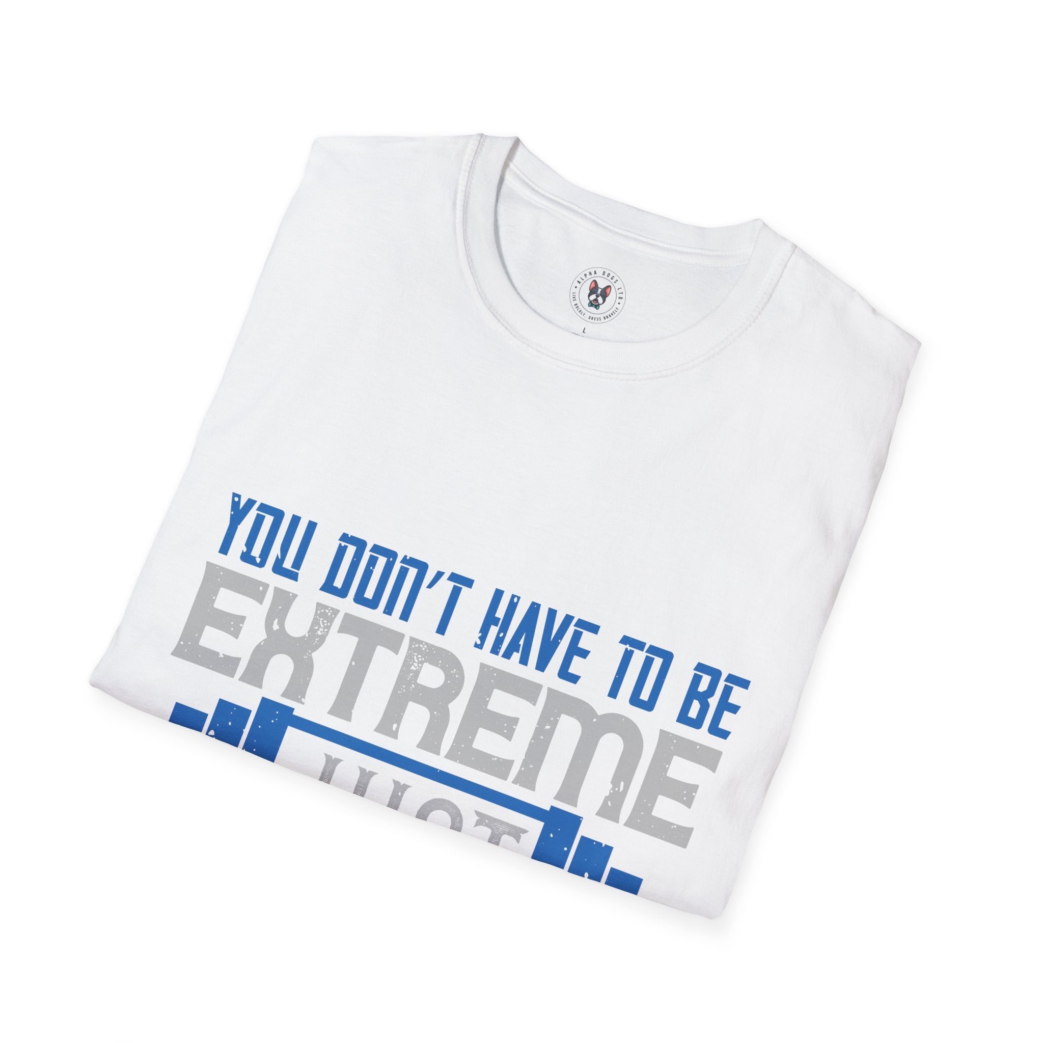 "You don’t have to be extreme, just consistent" Unisex Soft style T-Shirt