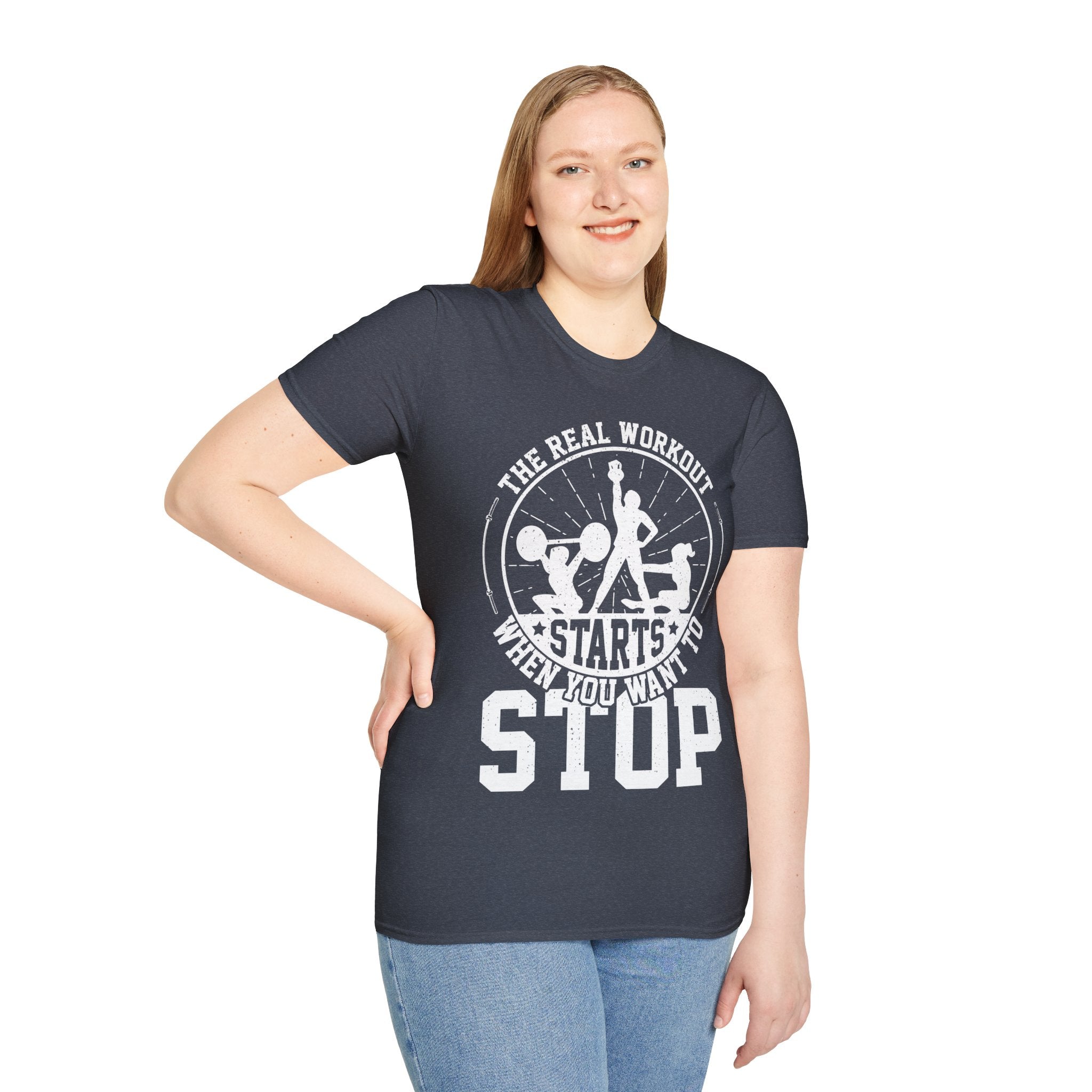 "The Real Workout Starts When you Want to Stop" Unisex Soft style T-Shirt