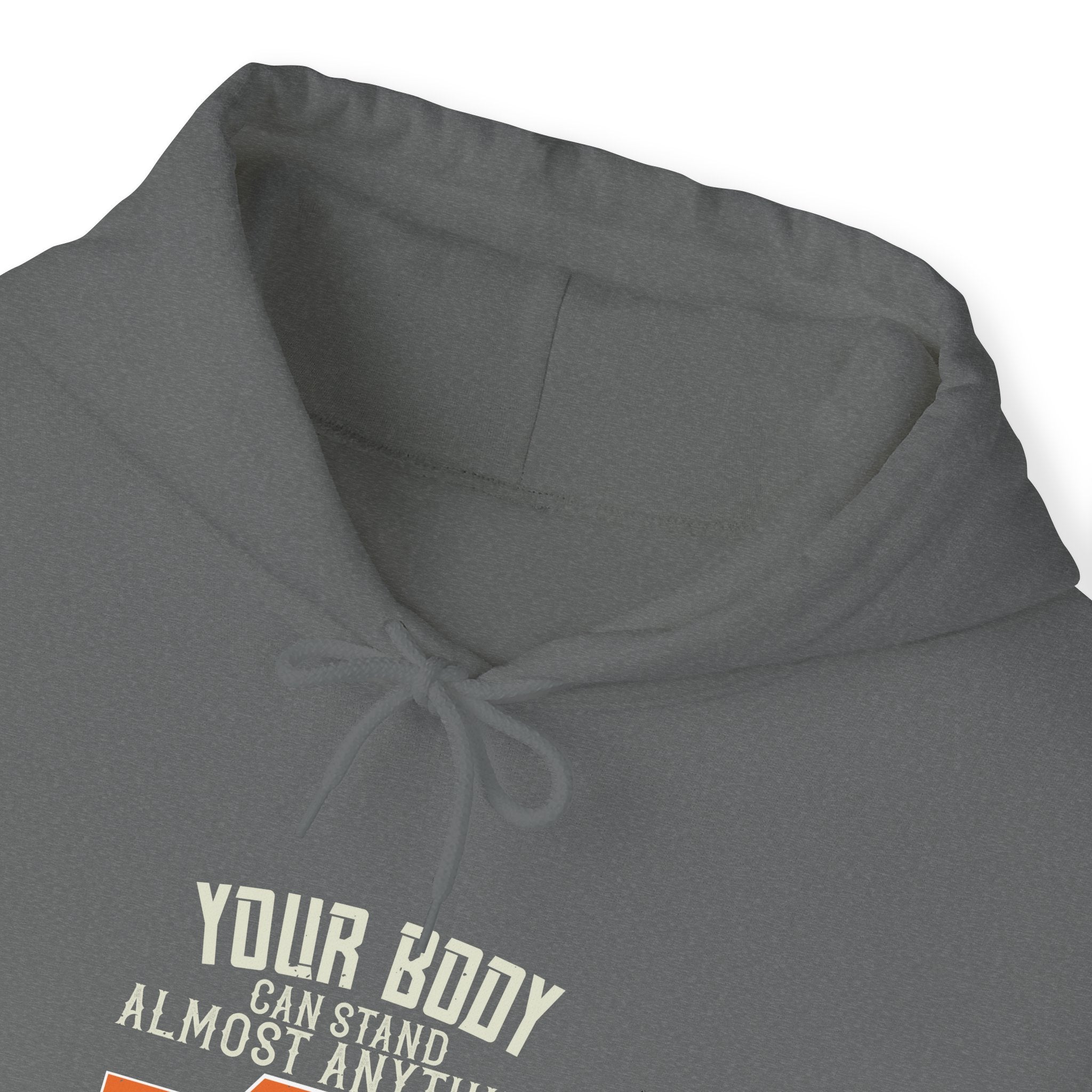 "Your body can stand almost anything. It’s your mind that you have to convince" Unisex Heavy Blend™ Hooded Sweatshirt