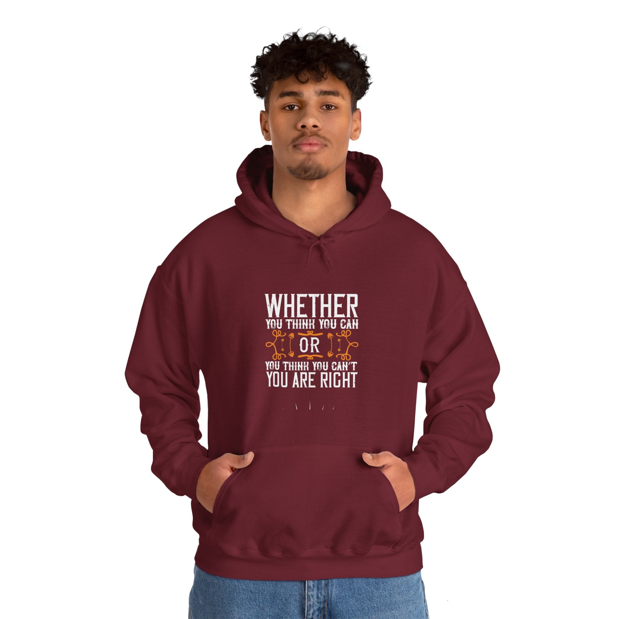 "Whether you think you can, or you think you can’t, you’re right"  Unisex Heavy Blend™ Hooded Sweatshirt