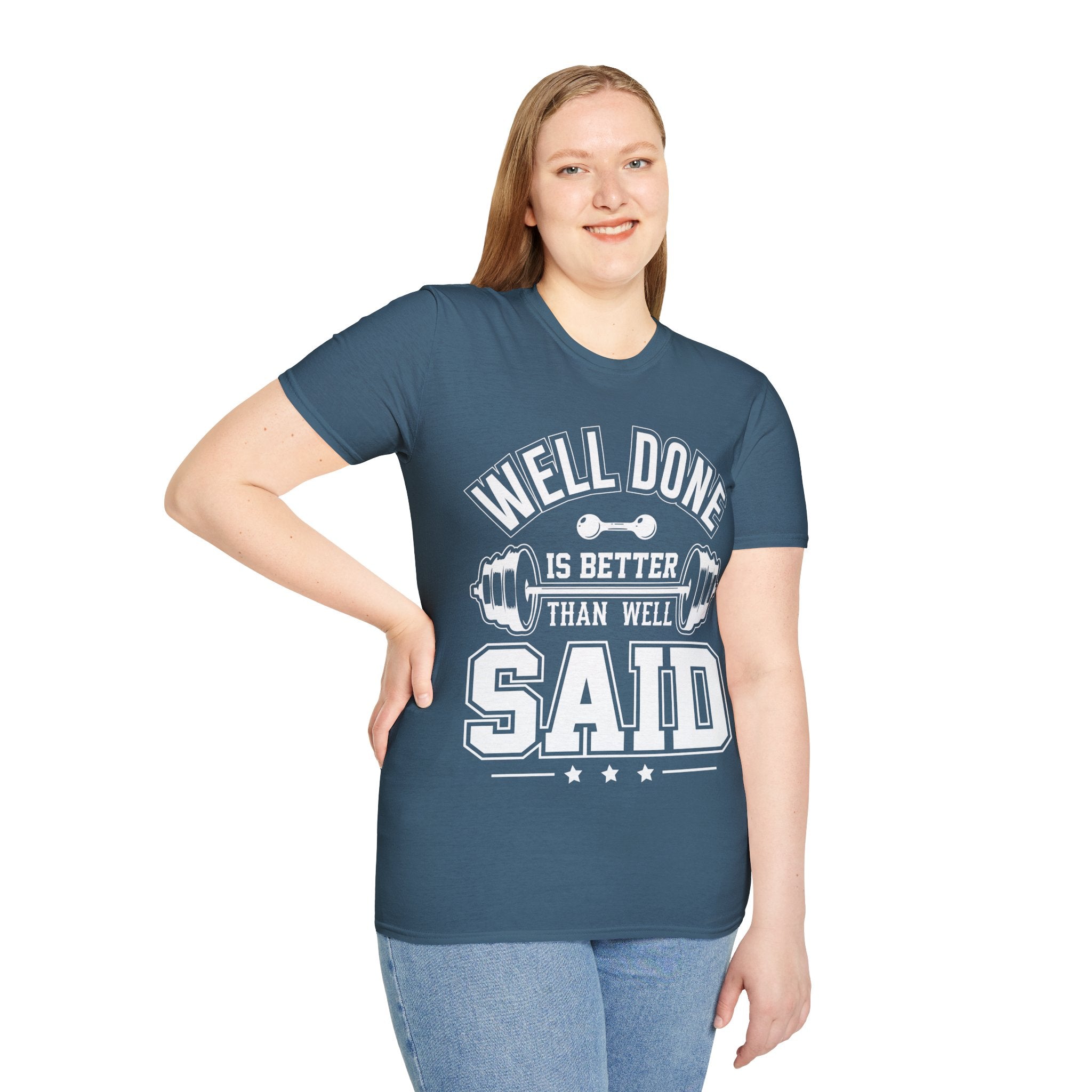 "Well Done Is Better Than Well Said" Unisex Soft style T-Shirt