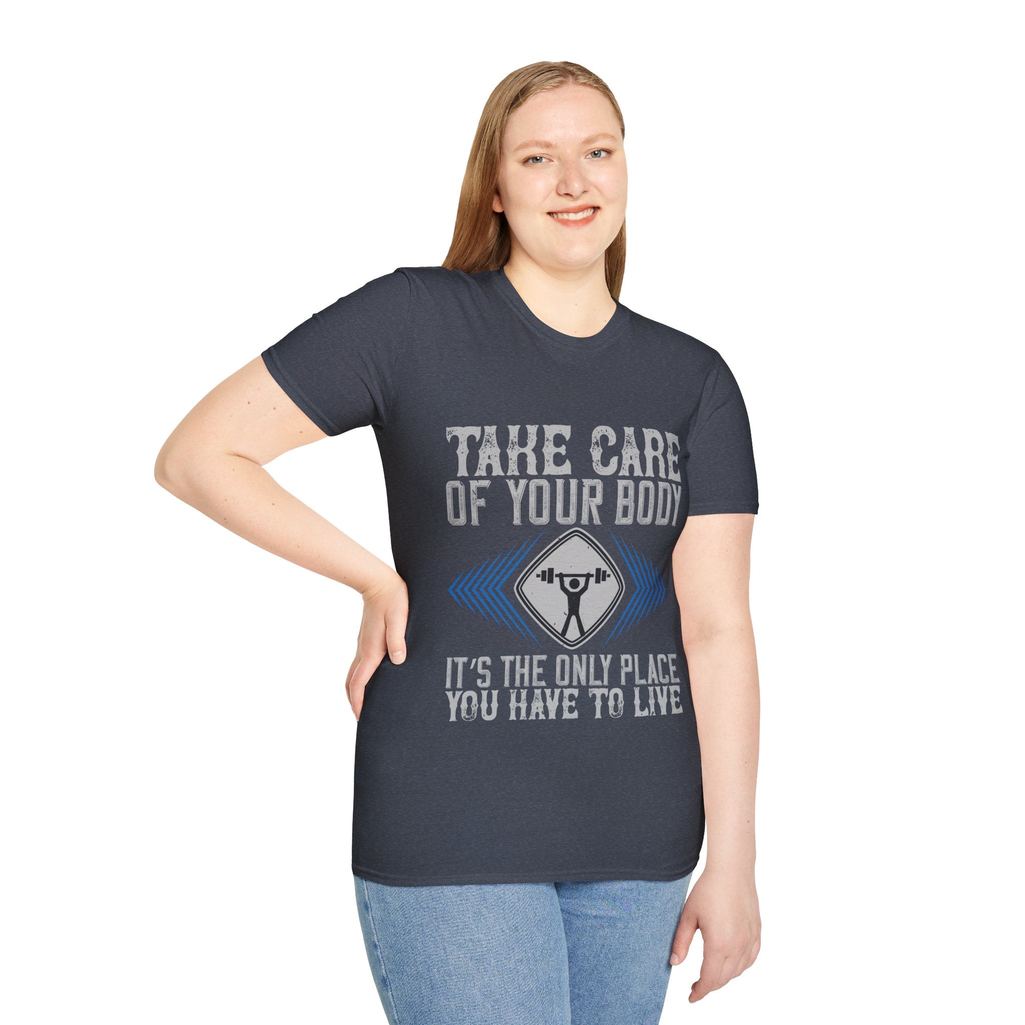 "Take care of your body its the only Place You Have to live" Unisex Soft style T-Shirt