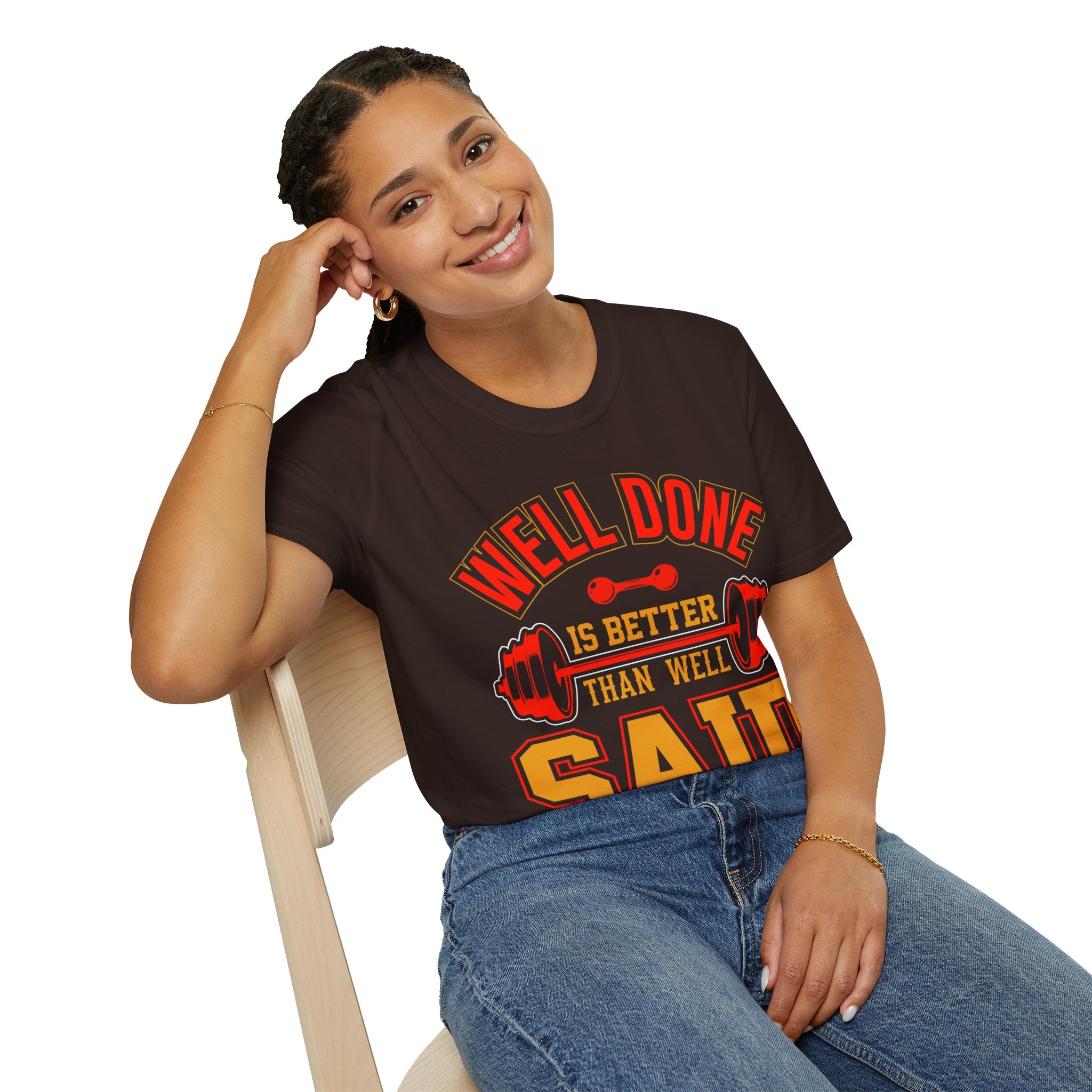 "Well Done Is Better Than Well Said" Unisex Soft style T-Shirt