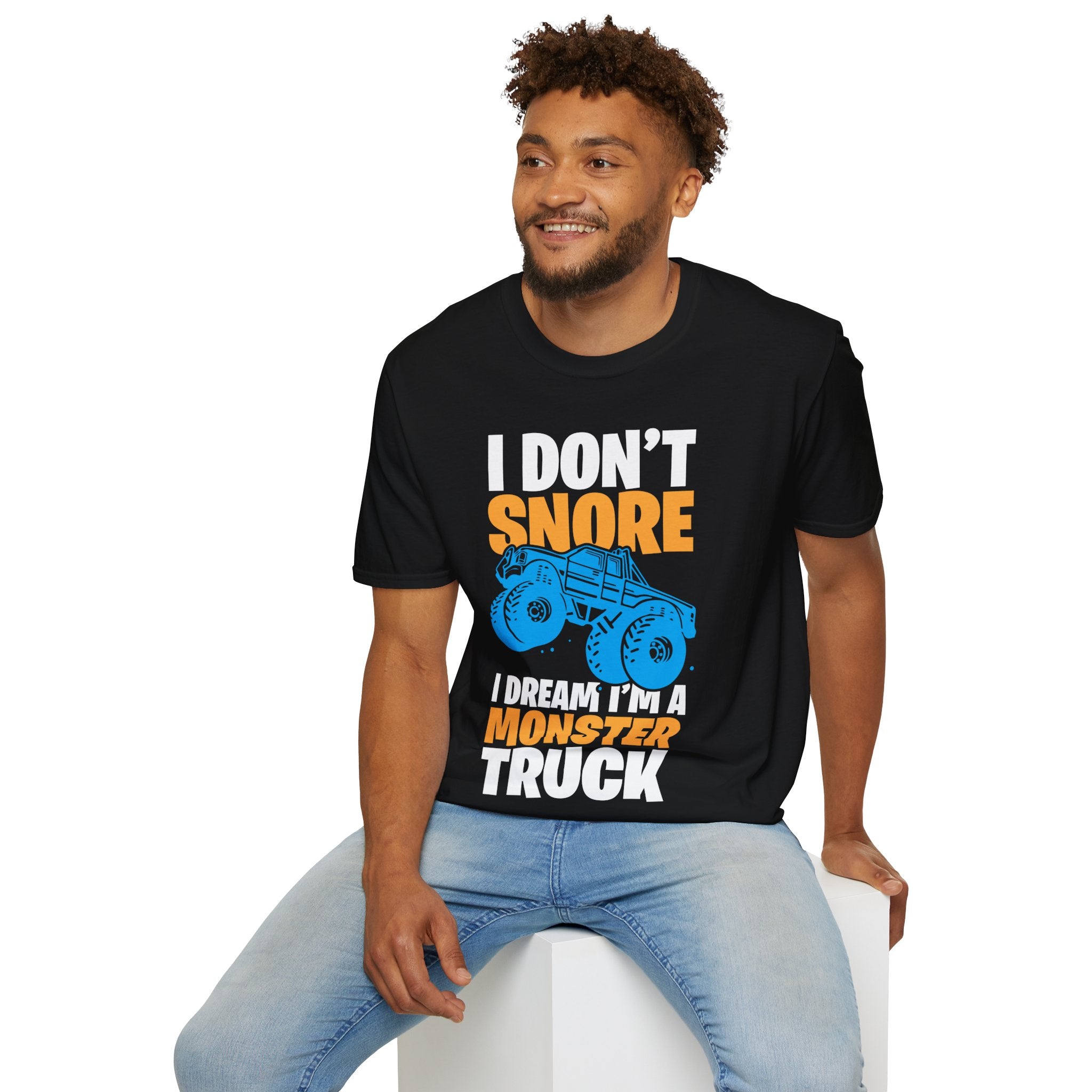 "I DON'T SNORE I DREAM I'M A MONSTER TRUCK" Unisex Soft style T-Shirt