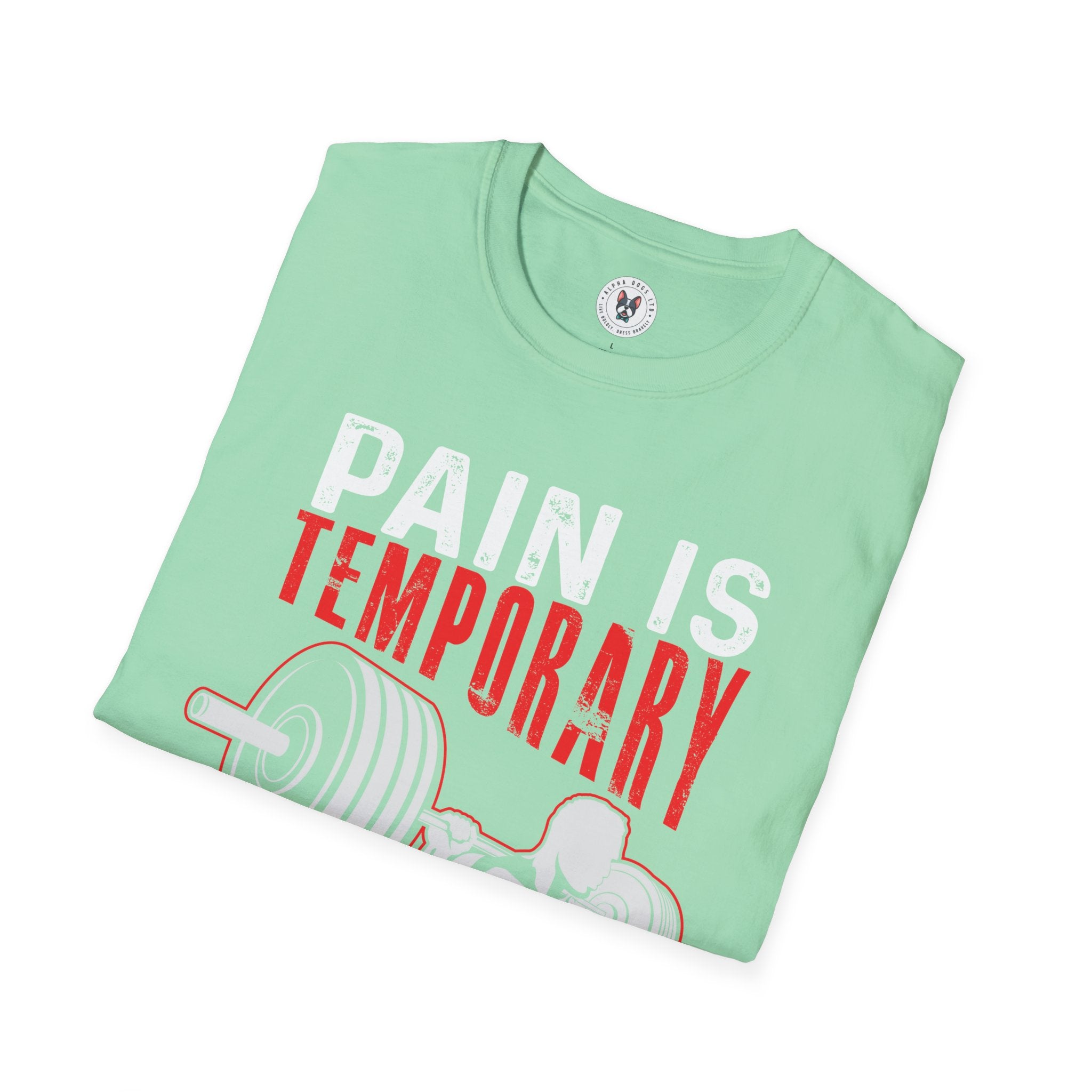 "Pain Is Temporary Pride Is Forever" Unisex Soft Style T-Shirt