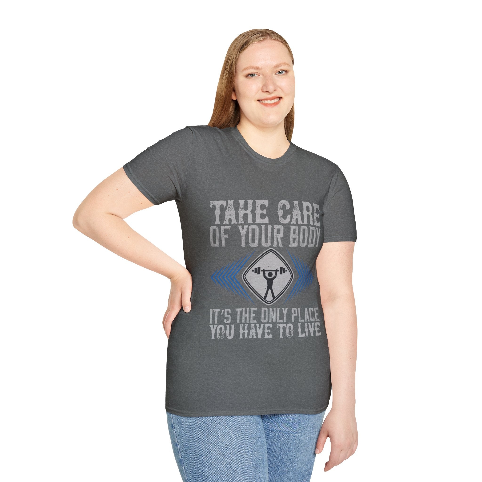 "Take care of your body its the only Place You Have to live" Unisex Soft style T-Shirt