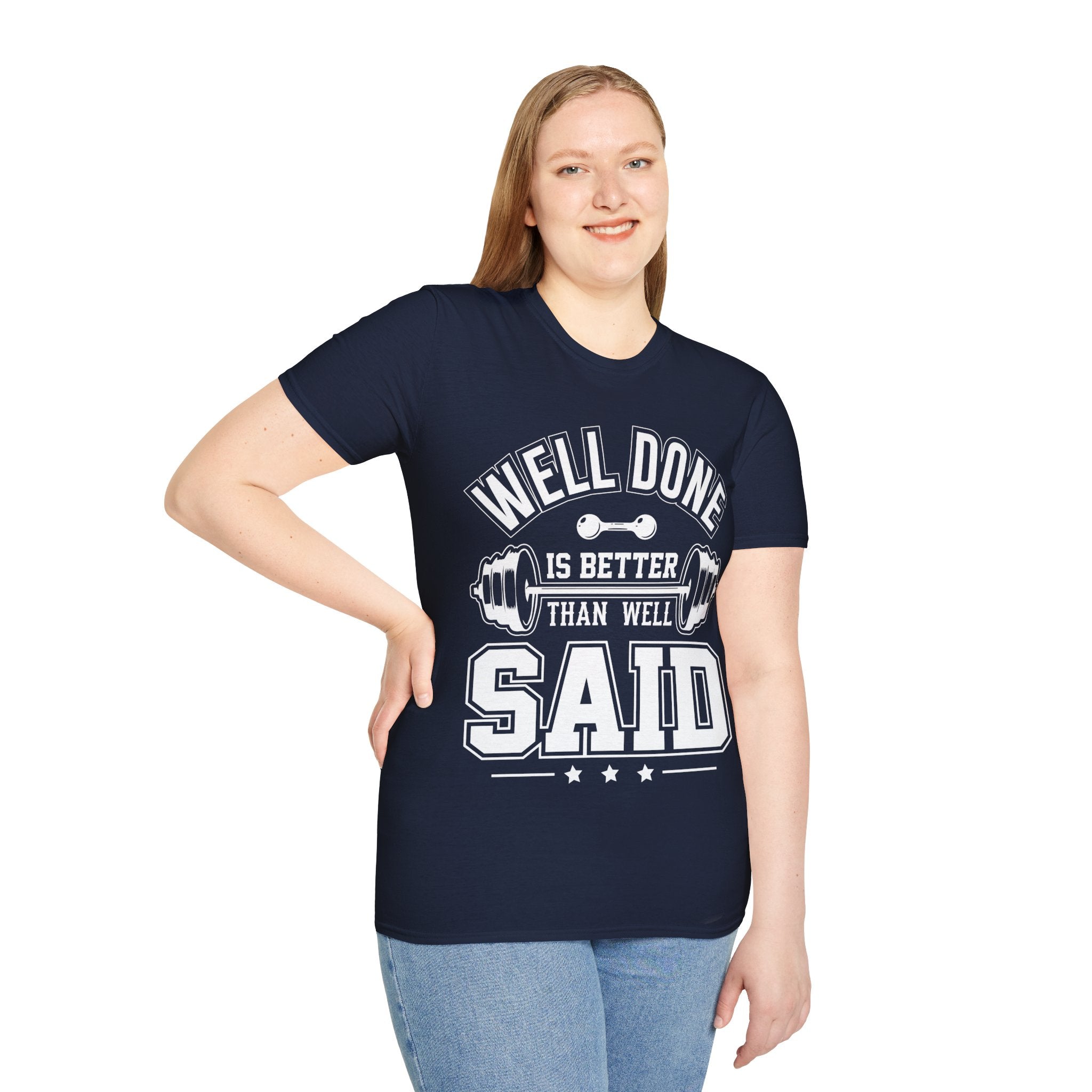 "Well Done Is Better Than Well Said" Unisex Soft style T-Shirt