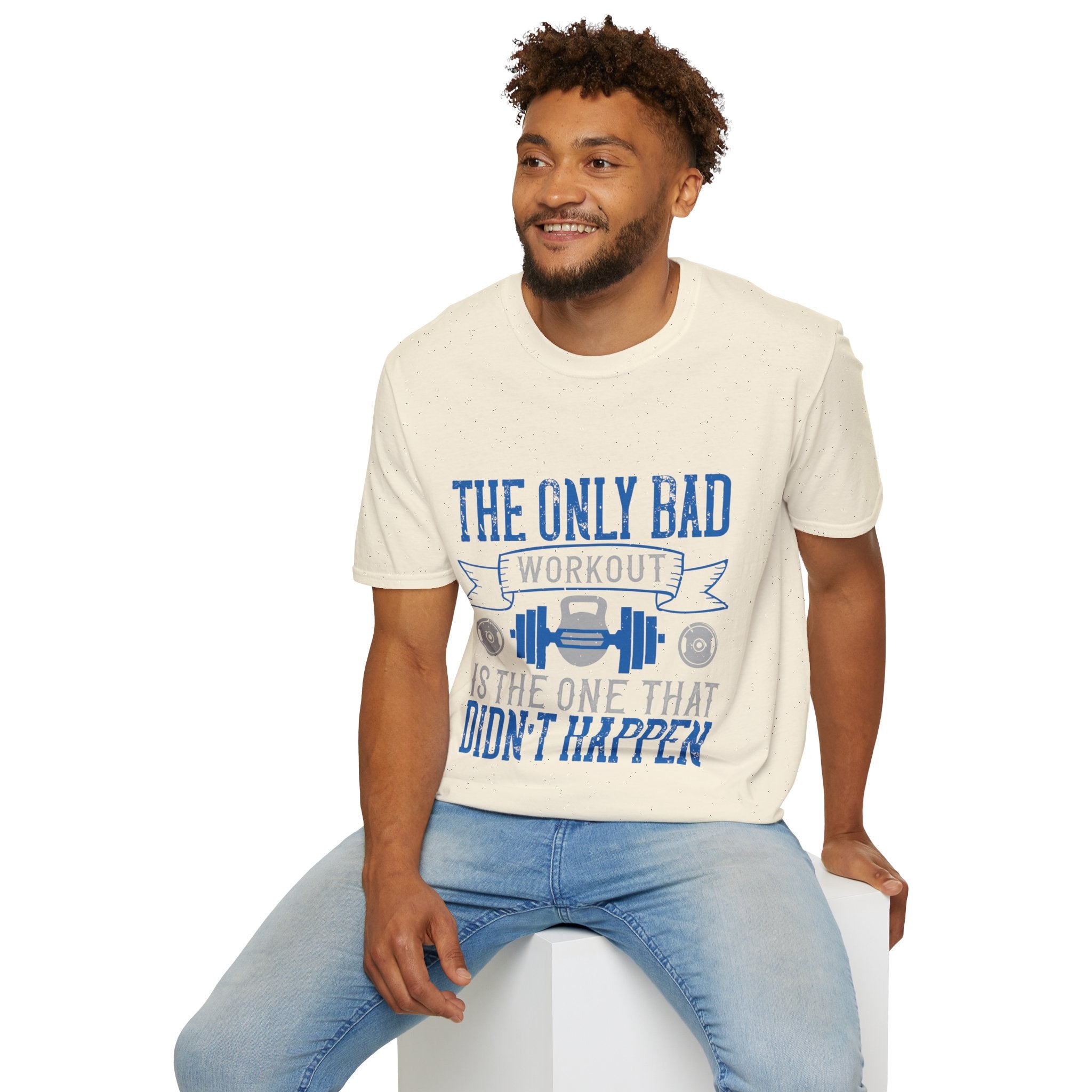 "The only bad workout is the one that didn’t happen" Unisex Soft style T-Shirt