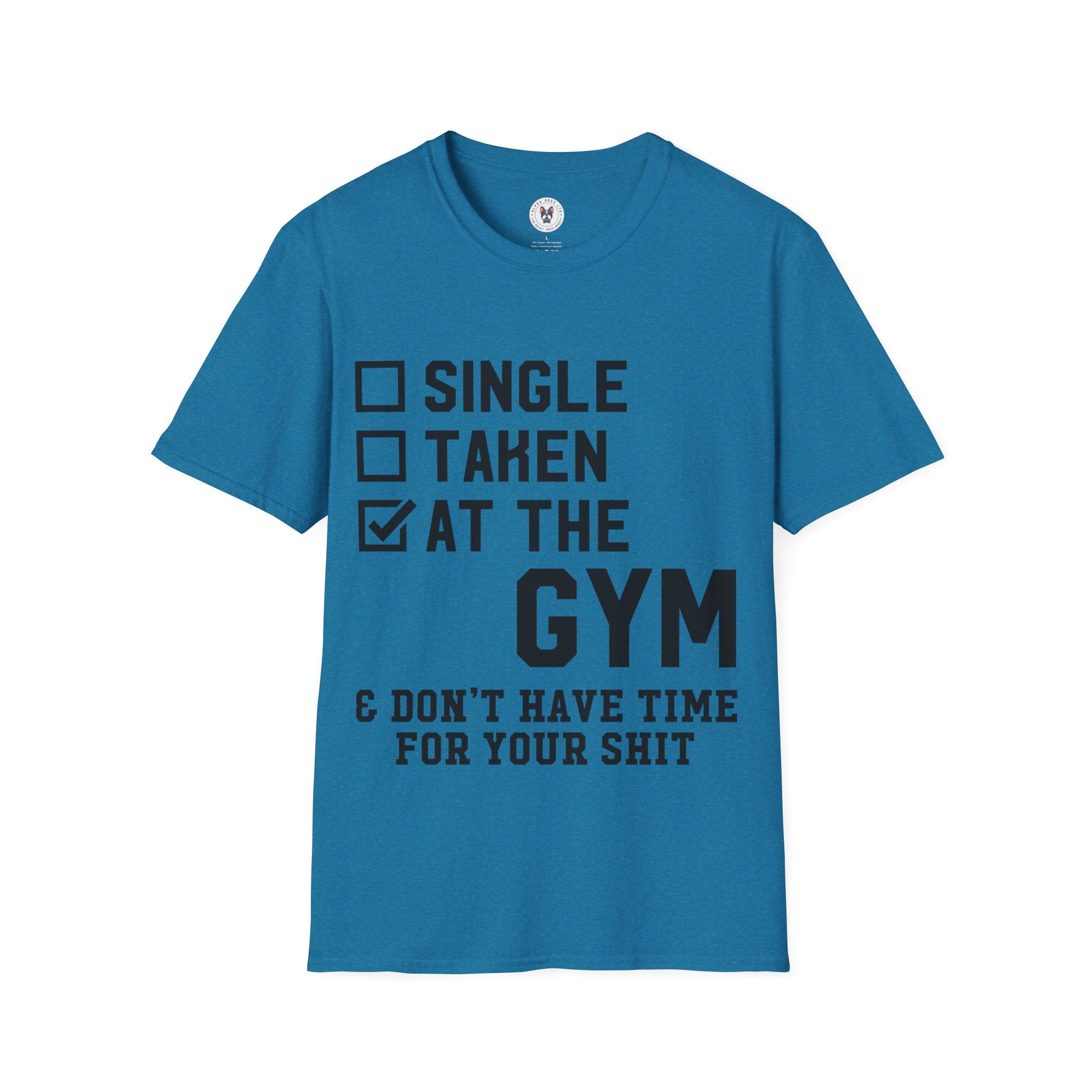 "At Gym,Not Have Time For Your Shit" Unisex Soft style T-Shirt