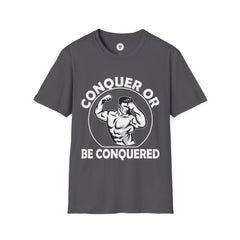 "Conquer Or Conquered" Unisex Soft style T-Shirt