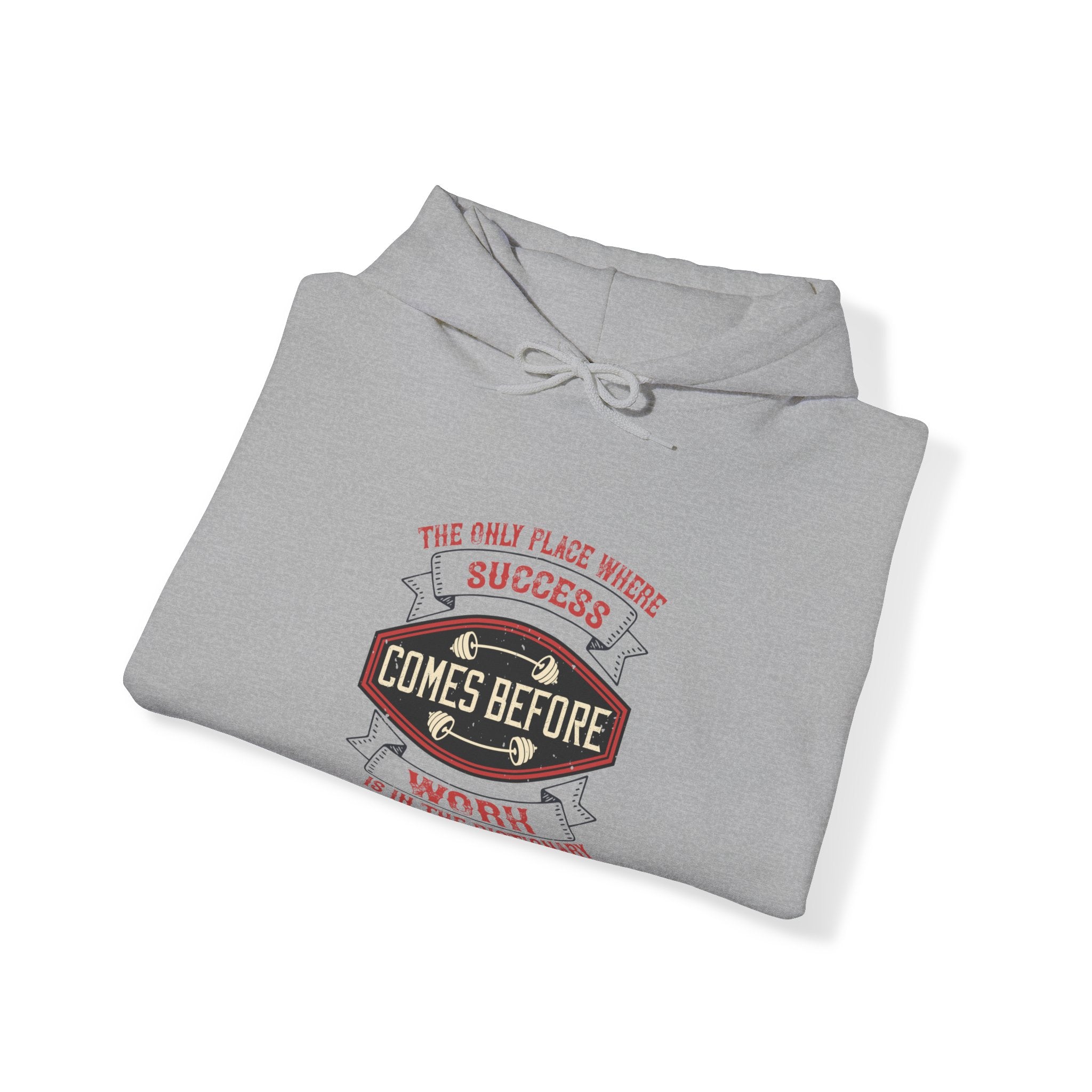 "The only place where success comes before work is in the dictionary" Unisex Heavy Blend™ Hooded Sweatshirt