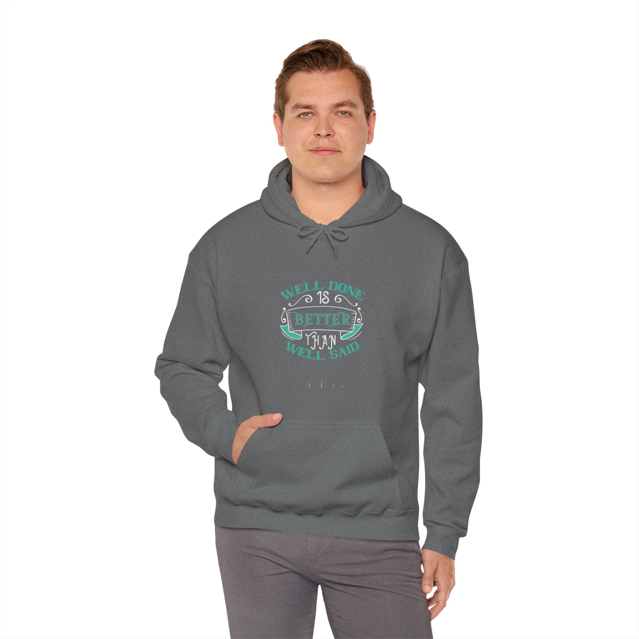 "Well done is better than well said"  Unisex Heavy Blend™ Hooded Sweatshirt