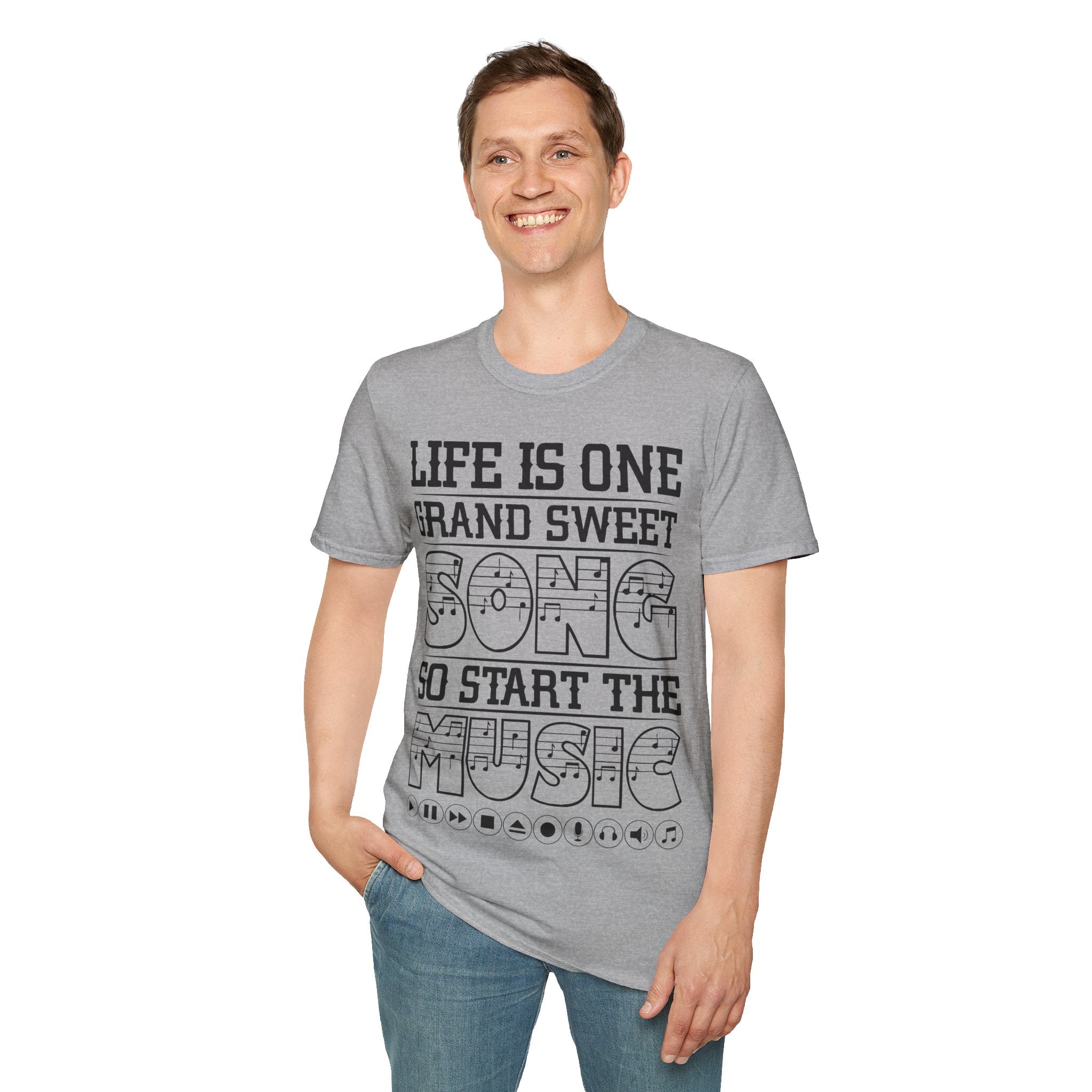 "Life Is One Grand Sweet Song So Start The Music" Unisex Soft style T-Shirt