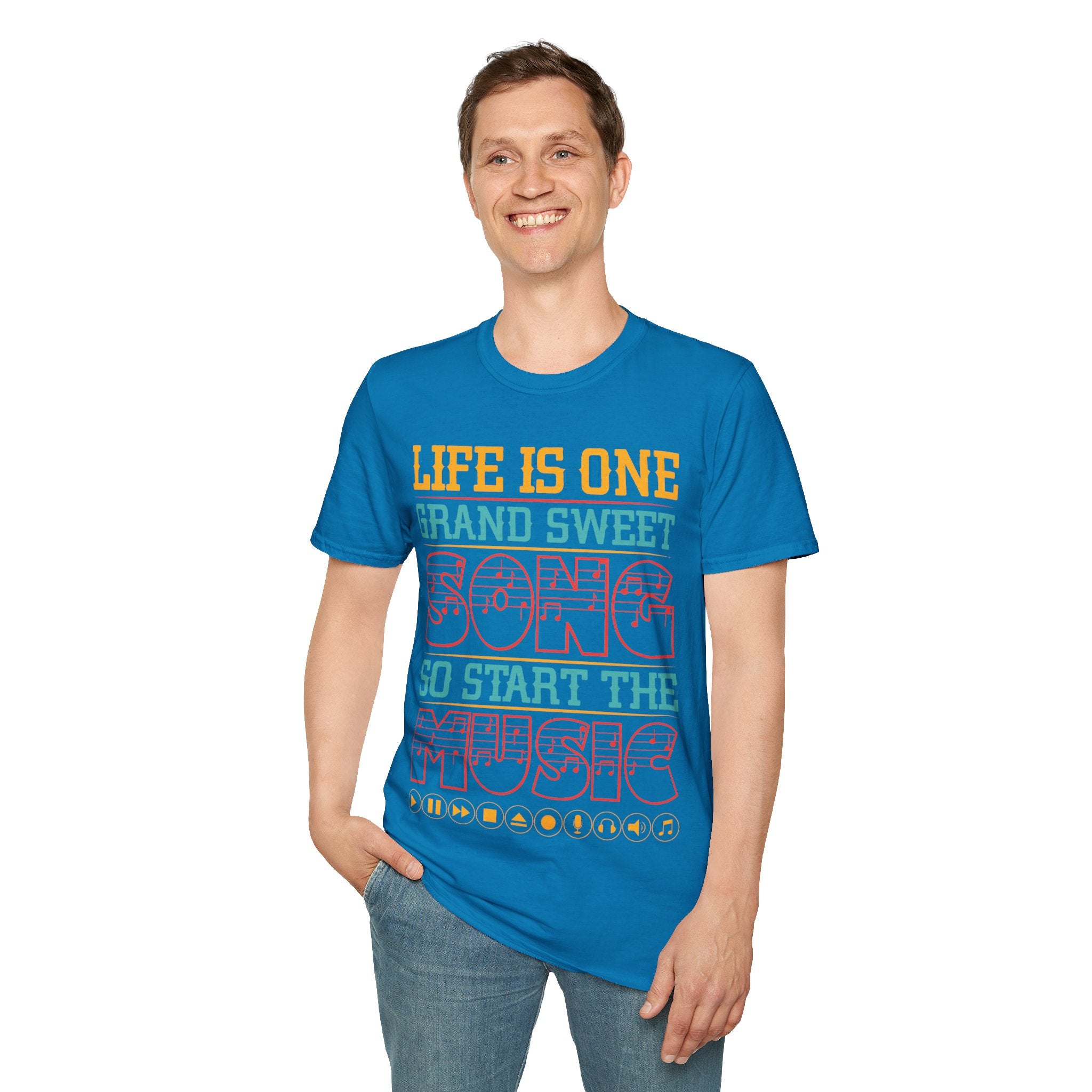 "Life Is One Grand Sweet Song So Start The Music" Unisex Soft style T-Shirt