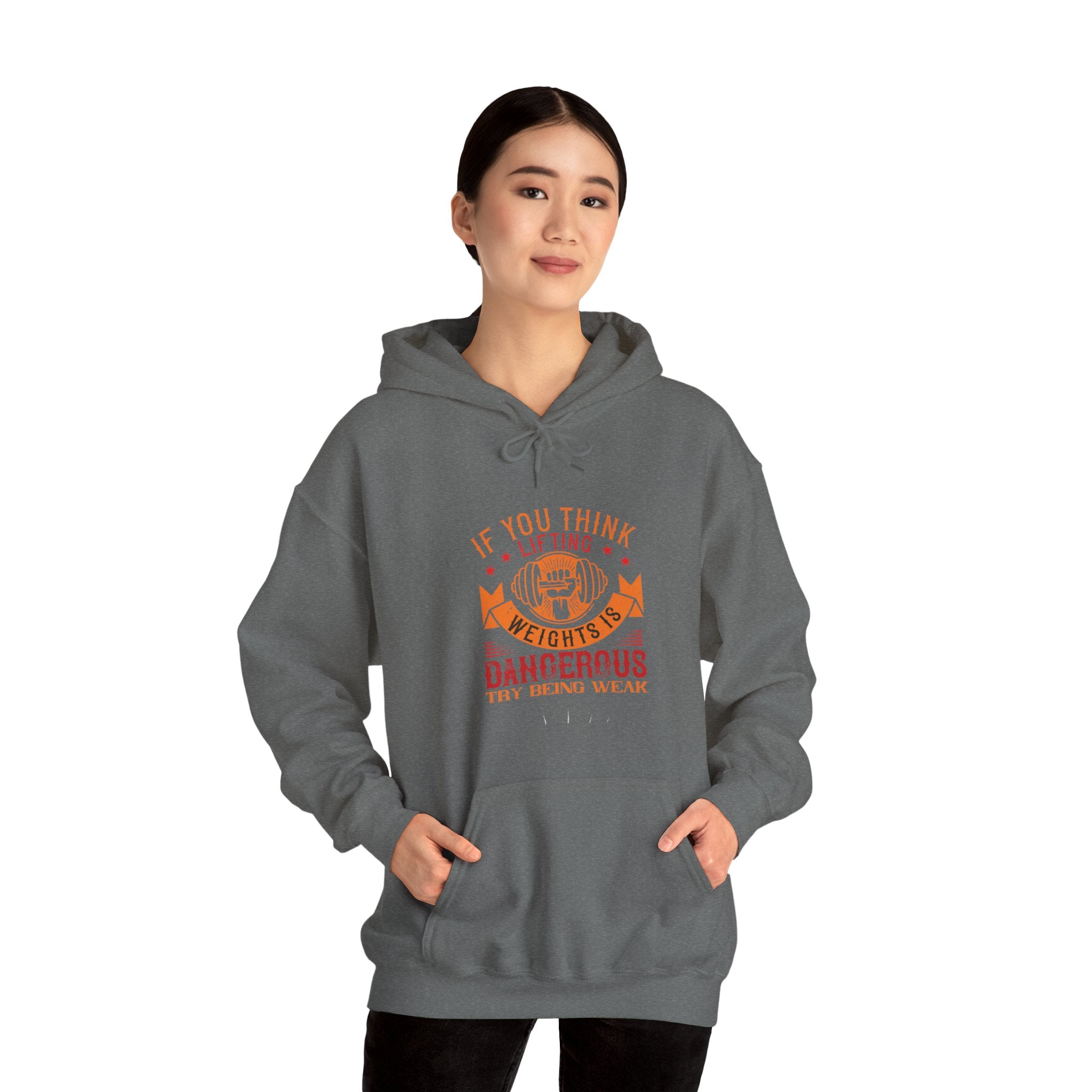 "If You Think Lifting Weight Is Dangerous Try Being Weak"  Unisex Heavy Blend™ Hooded Sweatshirt