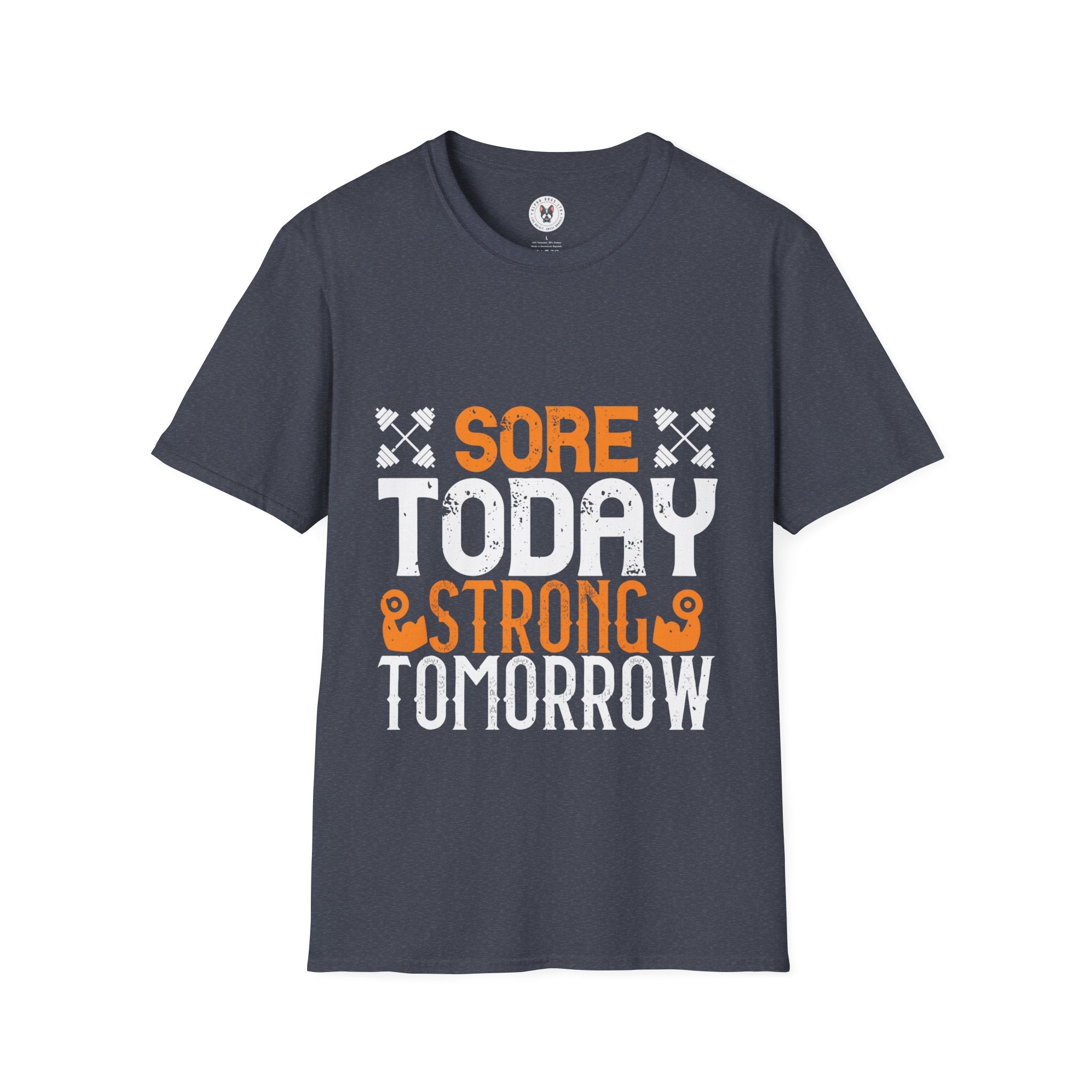 "Sore Today  StrongTomorrow" Unisex Soft style T-Shirt