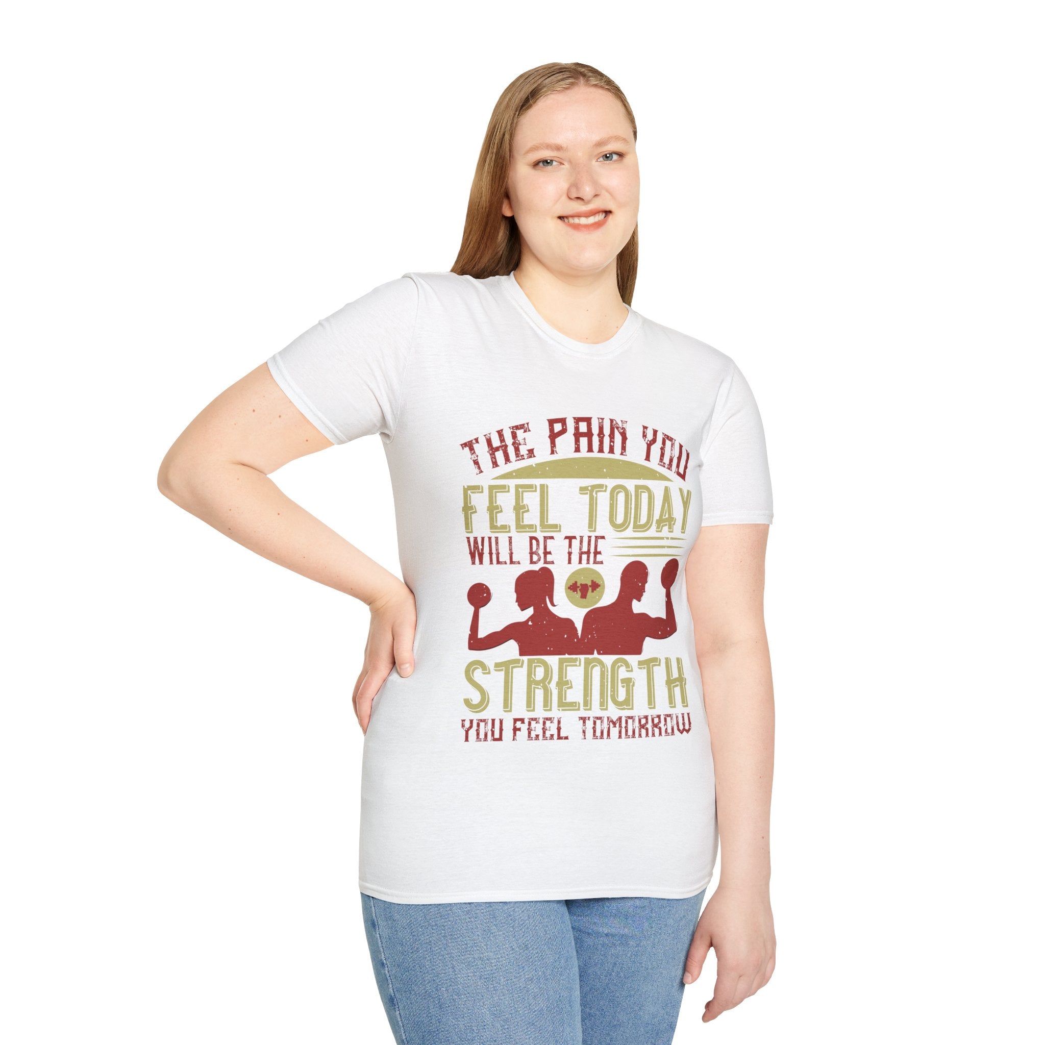 "The pain you feel today, will be the strength you feel tomorrow" Unisex Soft style T-Shirt