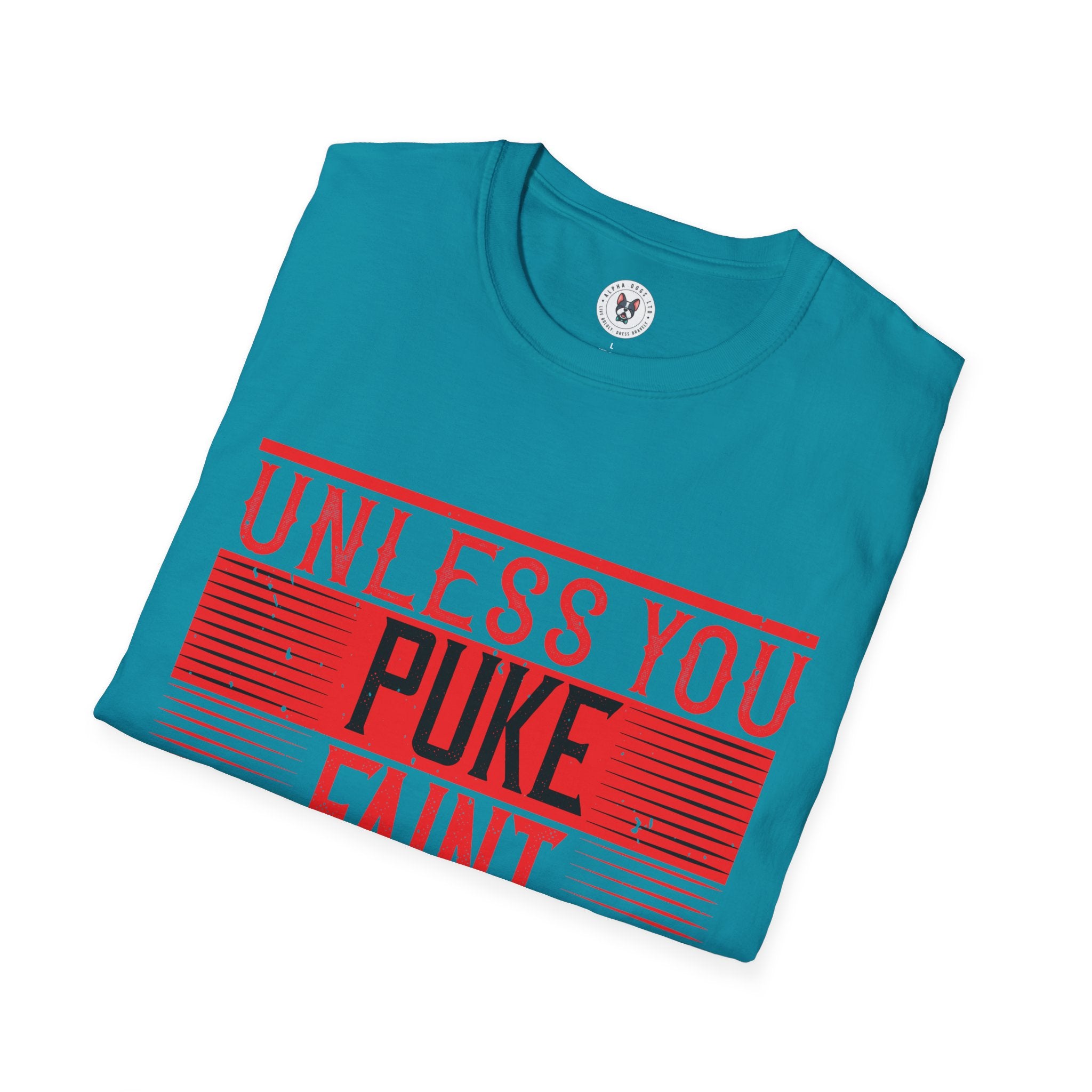 "Unless you puke, faint, or die, keep going" Unisex Soft style T-Shirt