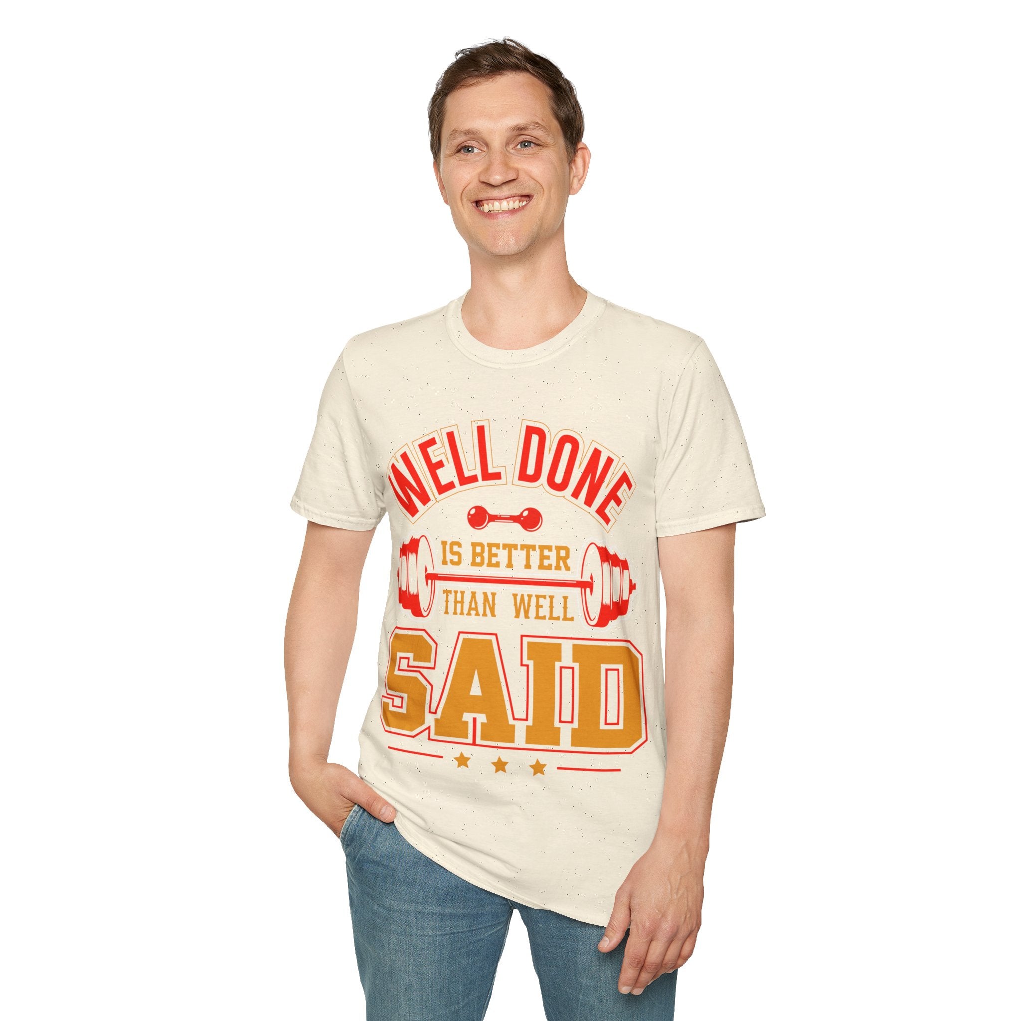 "Well Done Is Better Than Well Said" Unisex Soft style T-Shirt