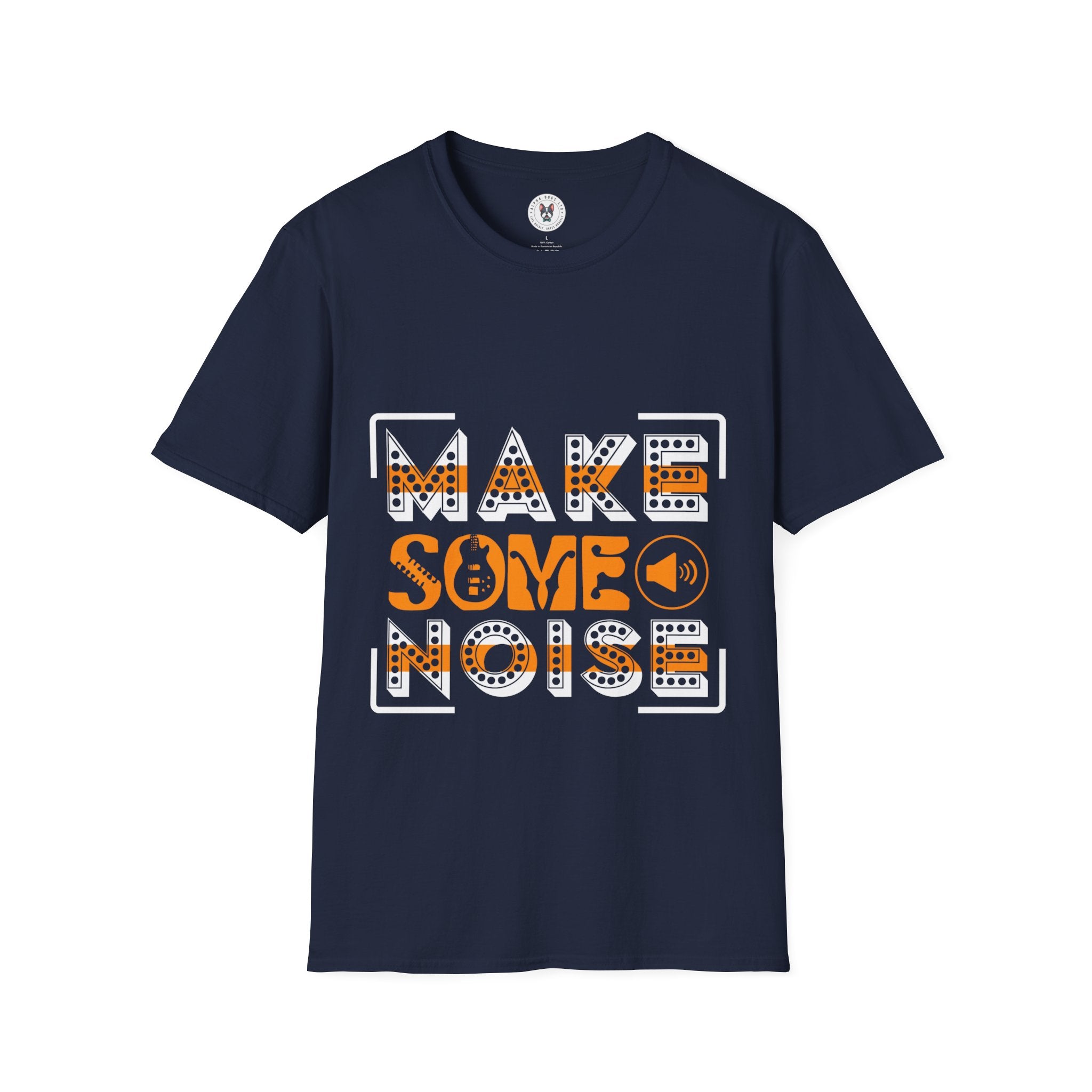 "Make Some Noise"  Unisex Soft style T-Shirt