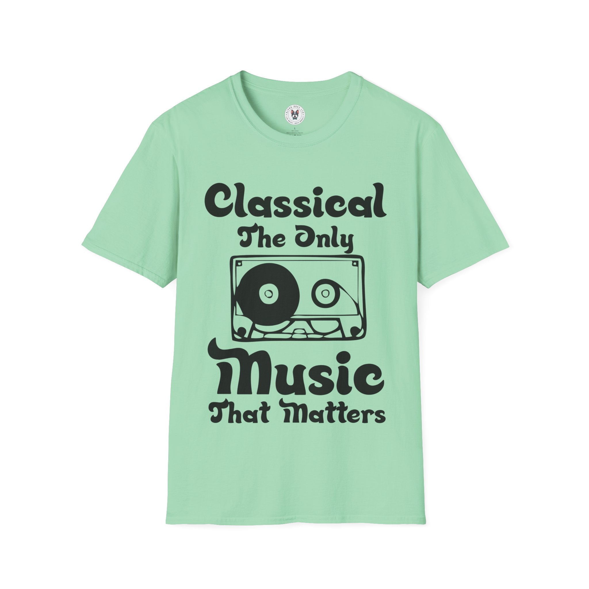 "Classical The Only Music That Matters" Unisex Soft style T-Shirt