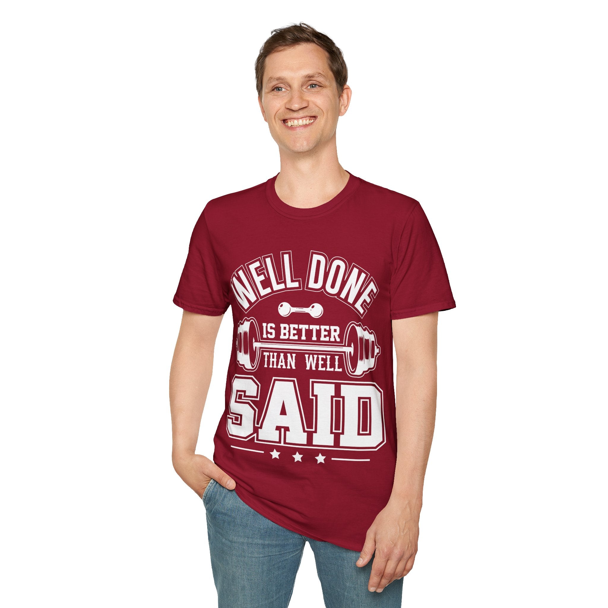 "Well Done Is Better Than Well Said" Unisex Soft style T-Shirt