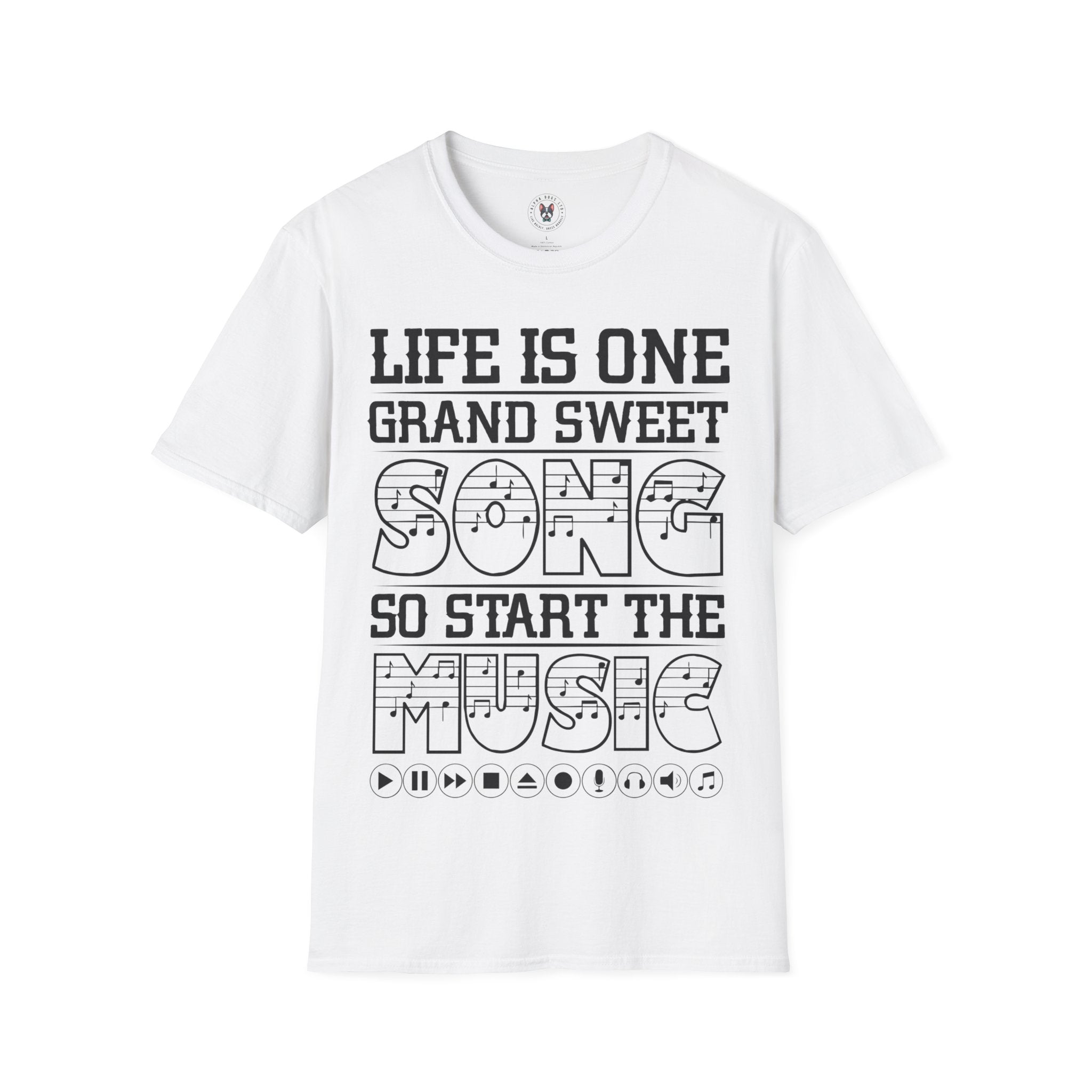 "Life Is One Grand Sweet Song So Start The Music" Unisex Soft style T-Shirt