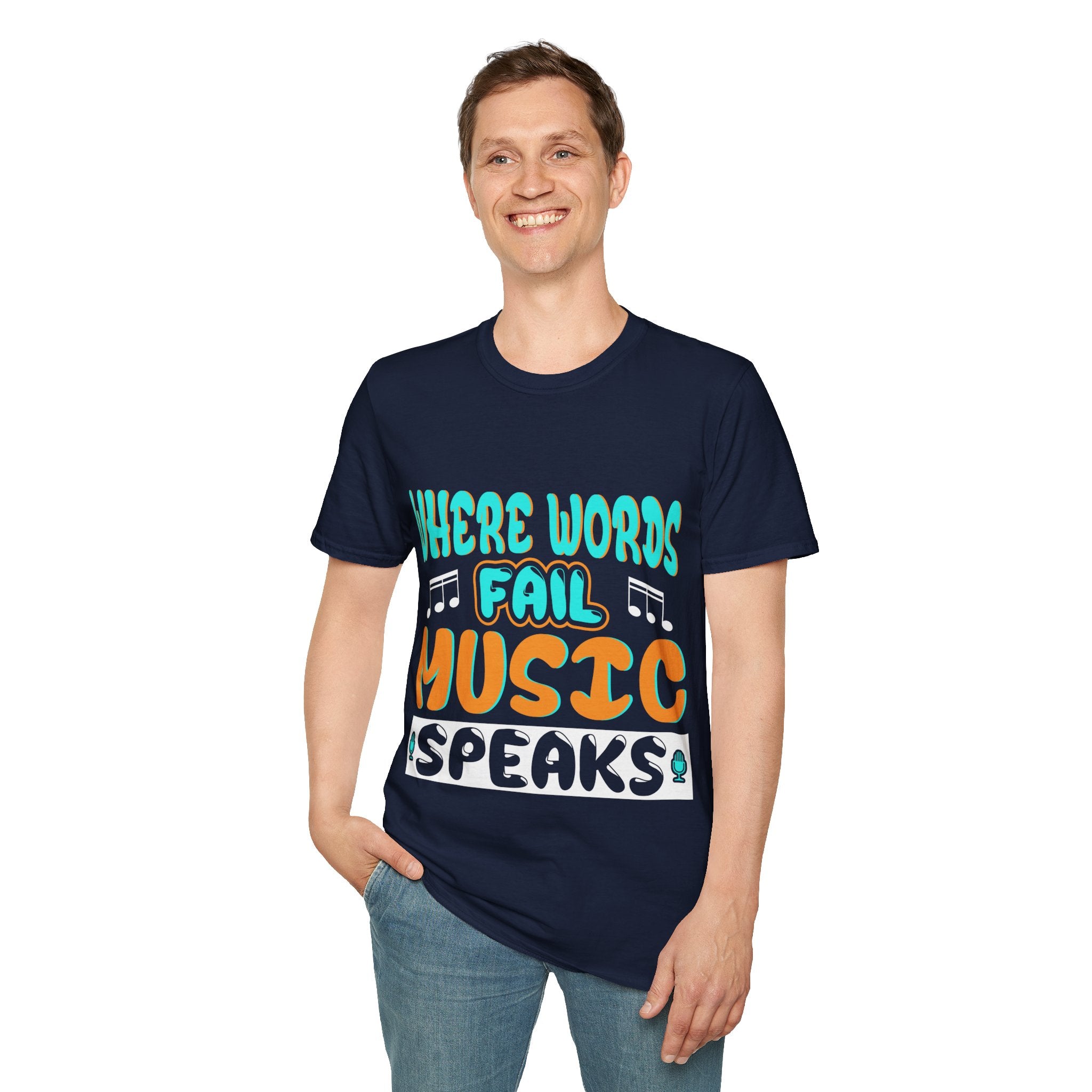 "Where Word Fails music Speaks" Unisex Soft style T-Shirt