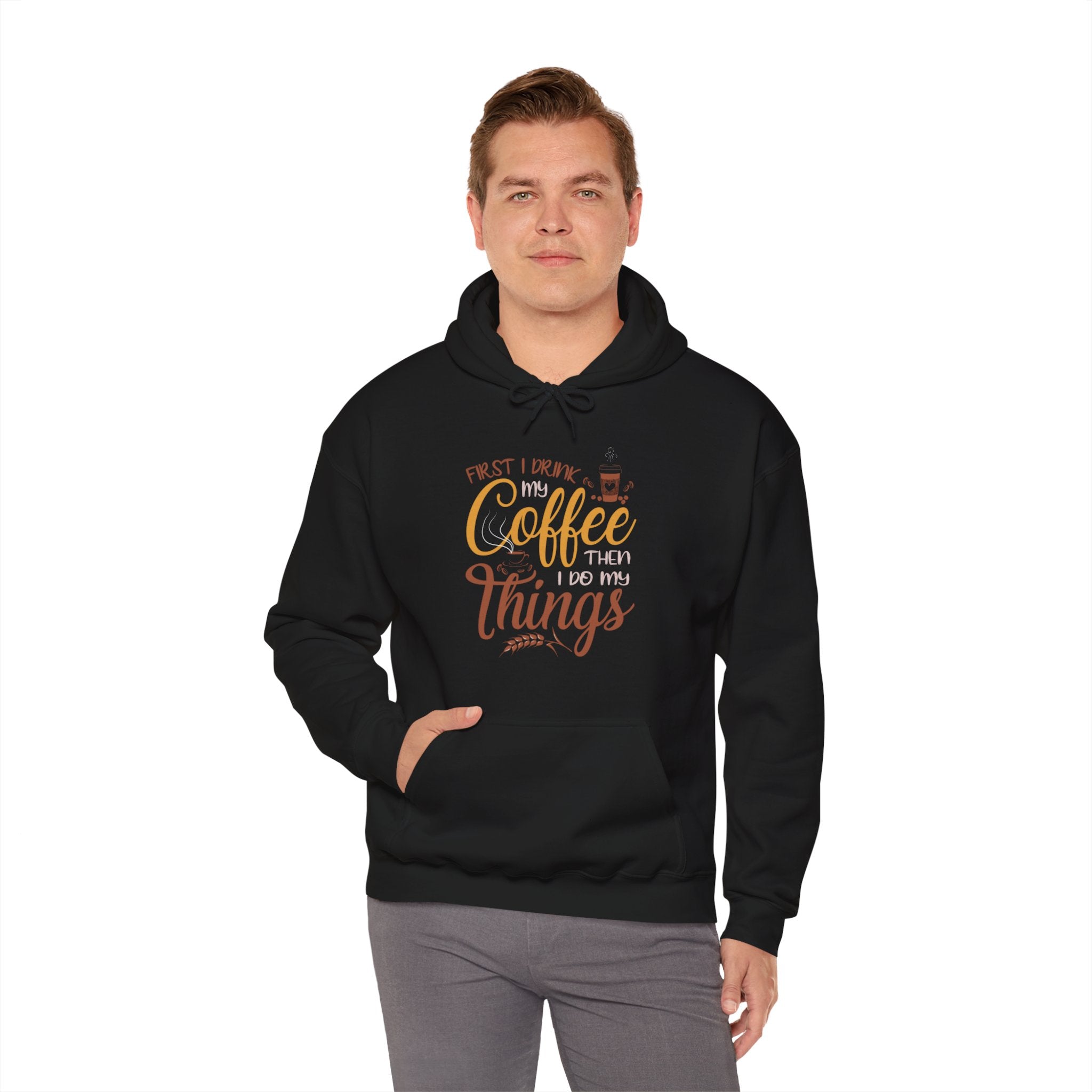 "FIRST I DRINK MY COFFEE THEN I DO MY THINGS" Unisex Heavy Blend™ Hooded Sweatshirt