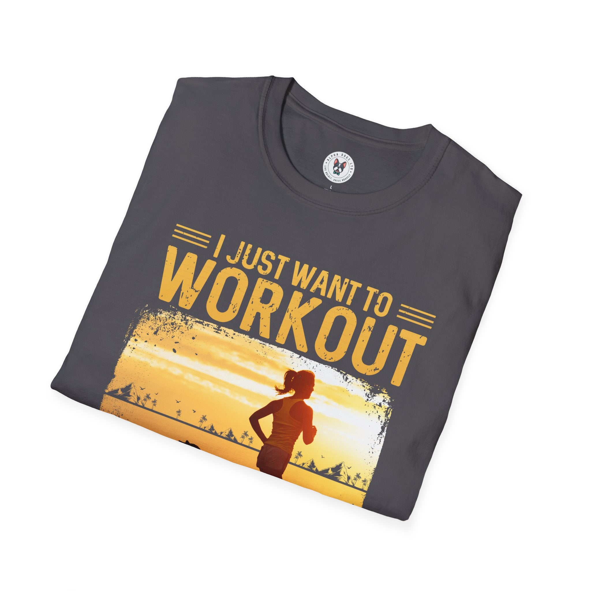 "I Just Want To Workout And Hang With My Dog" Unisex Soft style T-Shirt