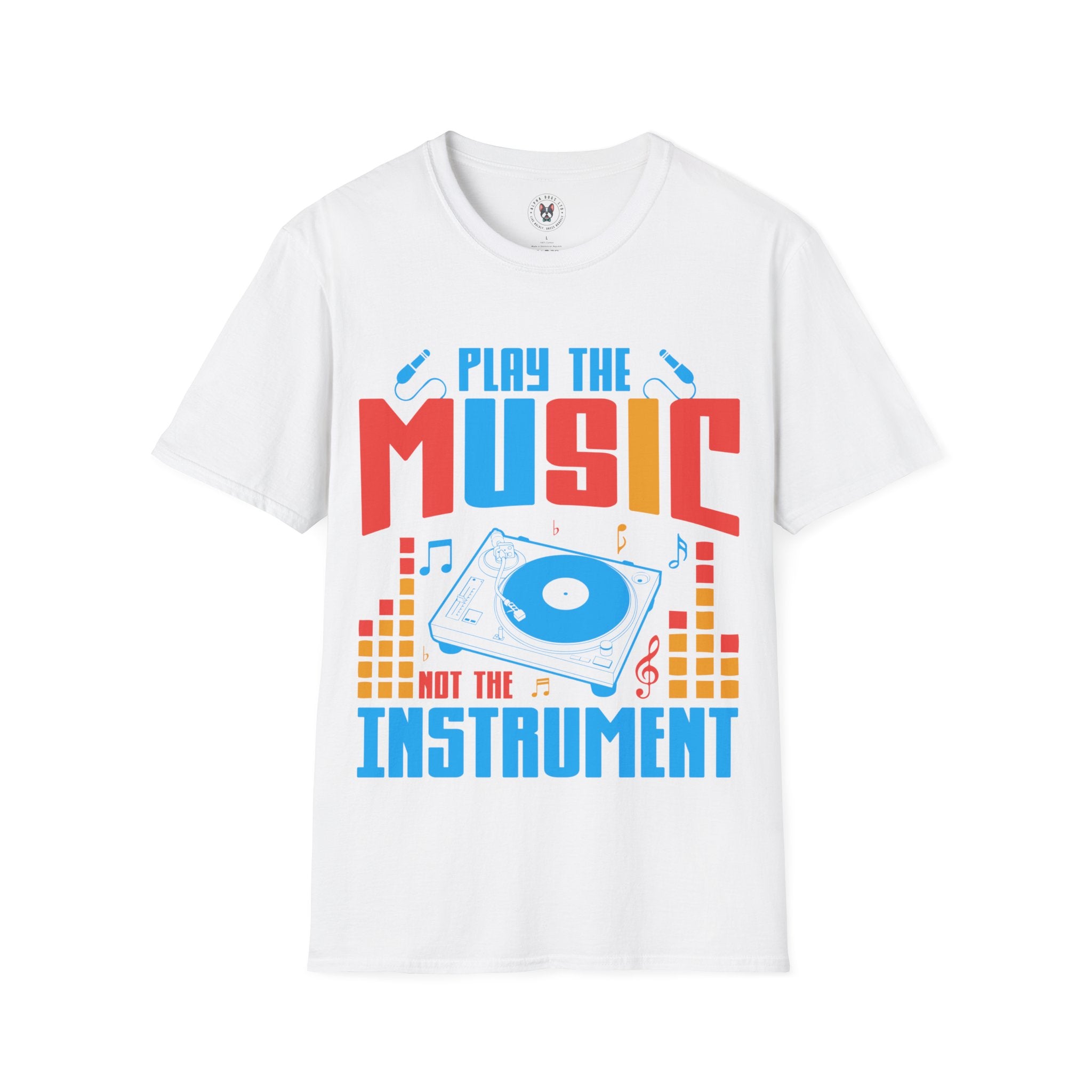 "Play The Music Not The Instrument"  Unisex Soft style T-Shirt