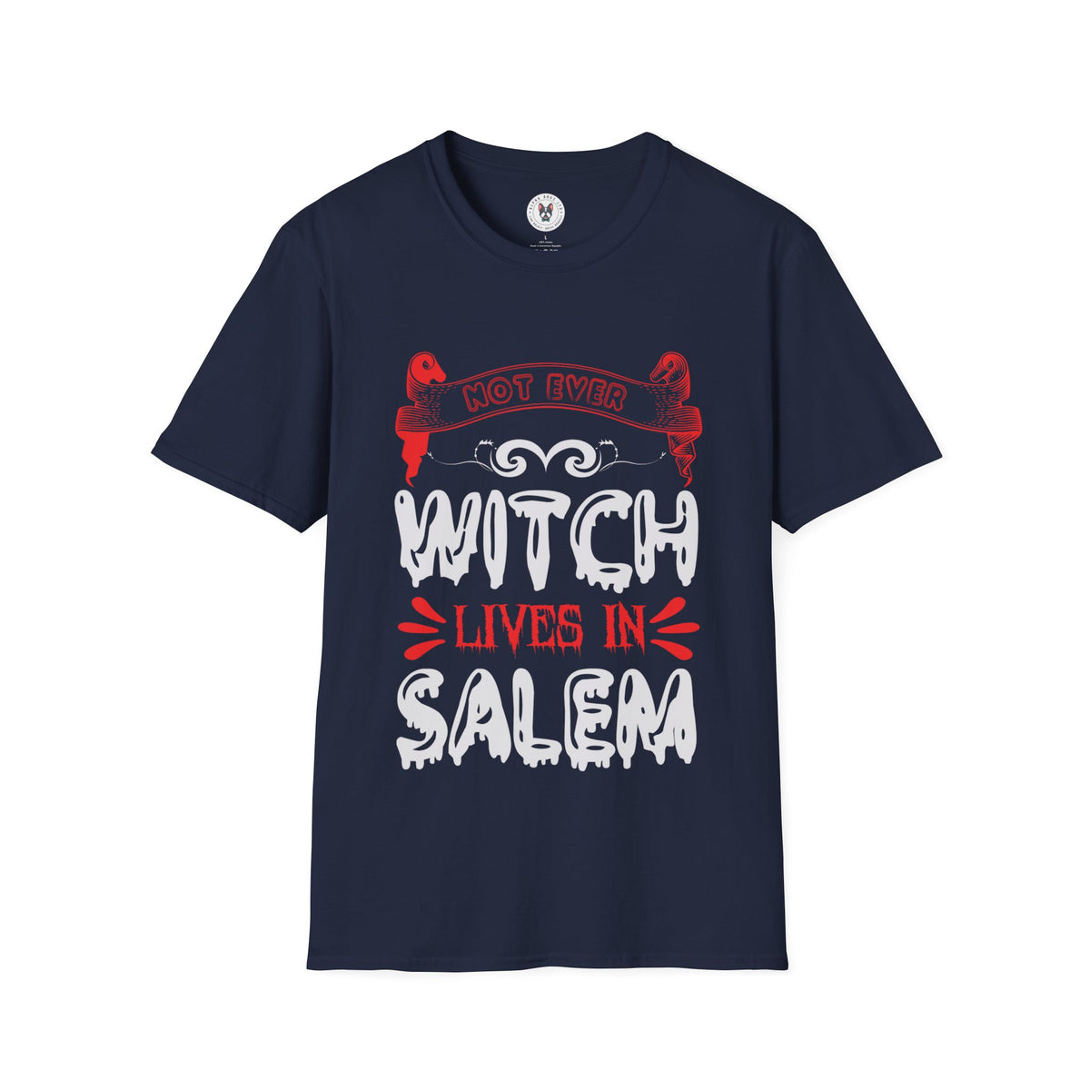 "NOT EVER WITCH LIVES IN SALEM" Unisex Soft style T-Shirt