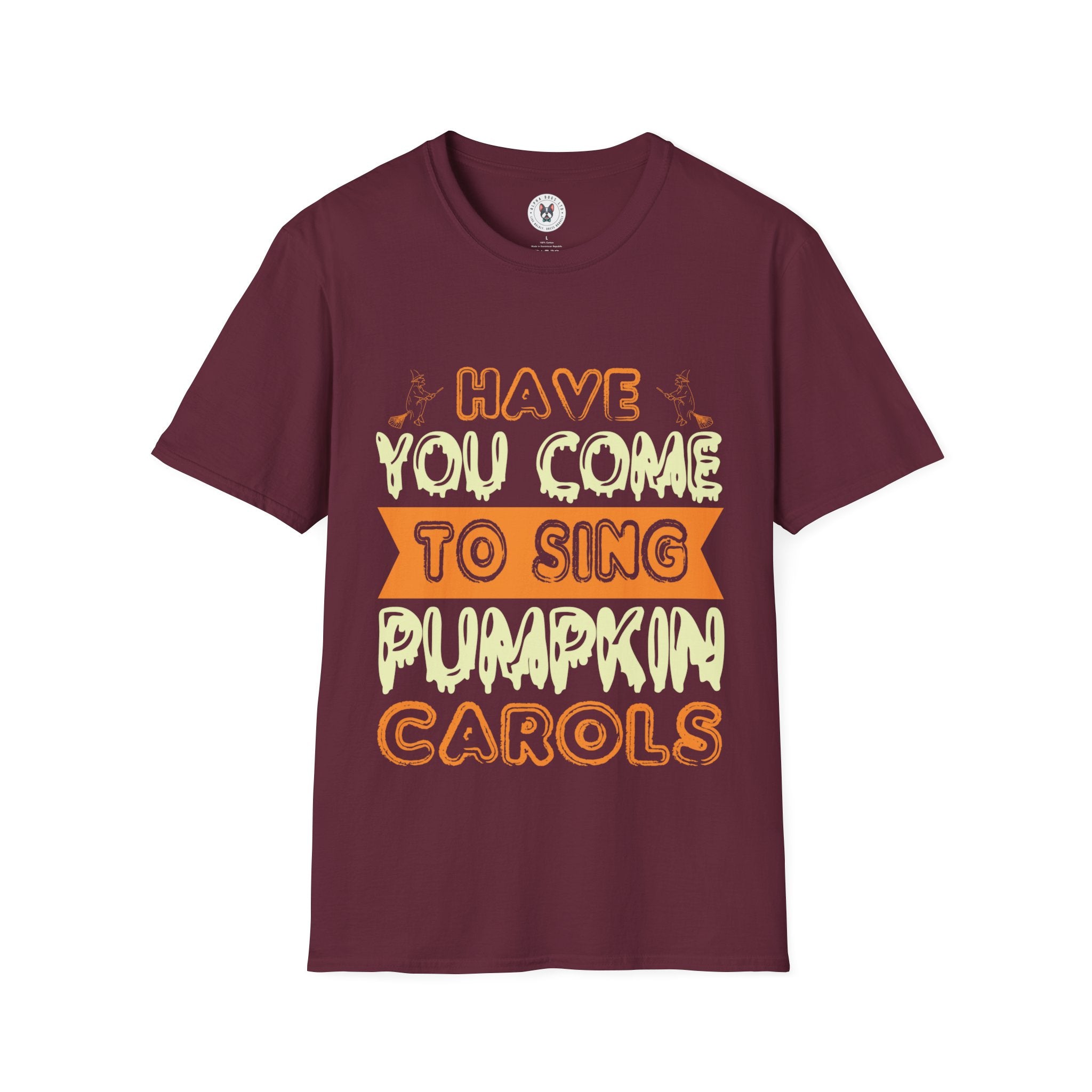 "HAVE YOU COME TO SING PUMPKIN CAROLS" Unisex Soft style T-Shirt