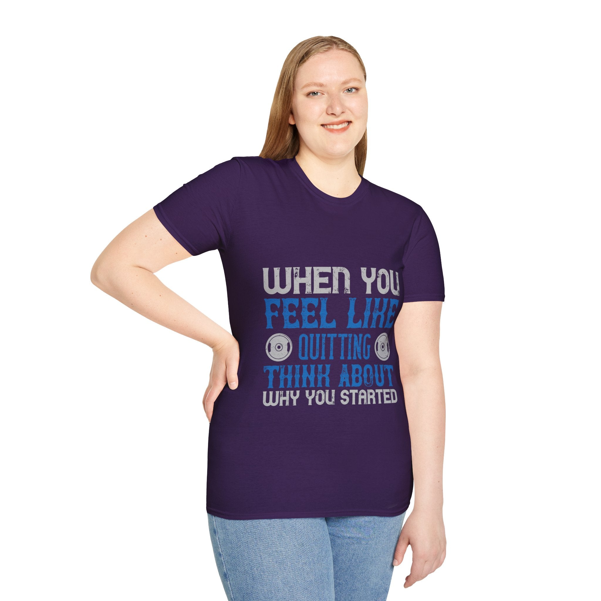 "When you feel like quitting think about why you started" Unisex Soft style T-Shirt