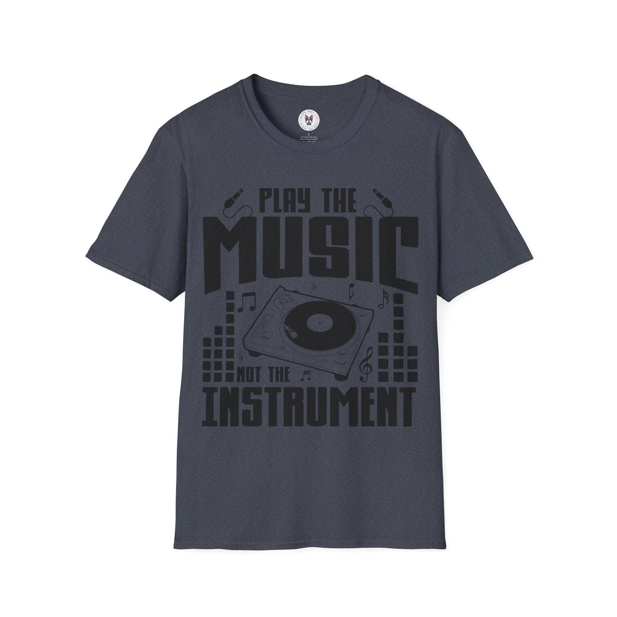 "Play The Music Not The Instrument"  Unisex Soft style T-Shirt