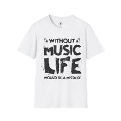 "Without Music Life Would be a Mistake" Unisex Soft style T-Shirt