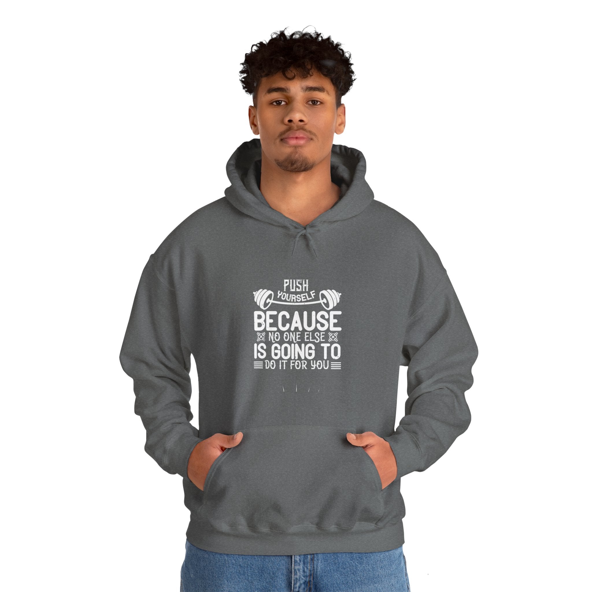 "Push Yourself  Because Not One Else Is Going To Do it for You"   Unisex Heavy Blend™ Hooded Sweatshirt